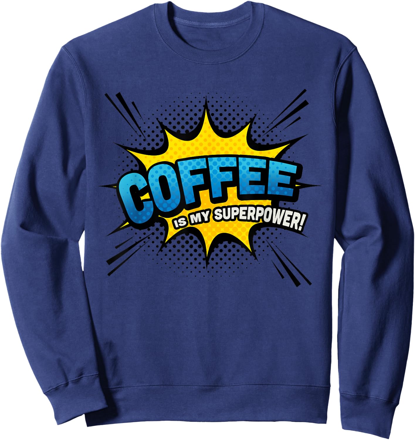 Coffee is my Superpower - Comic Book Funny Sweatshirt - Sweatshirt | Navy