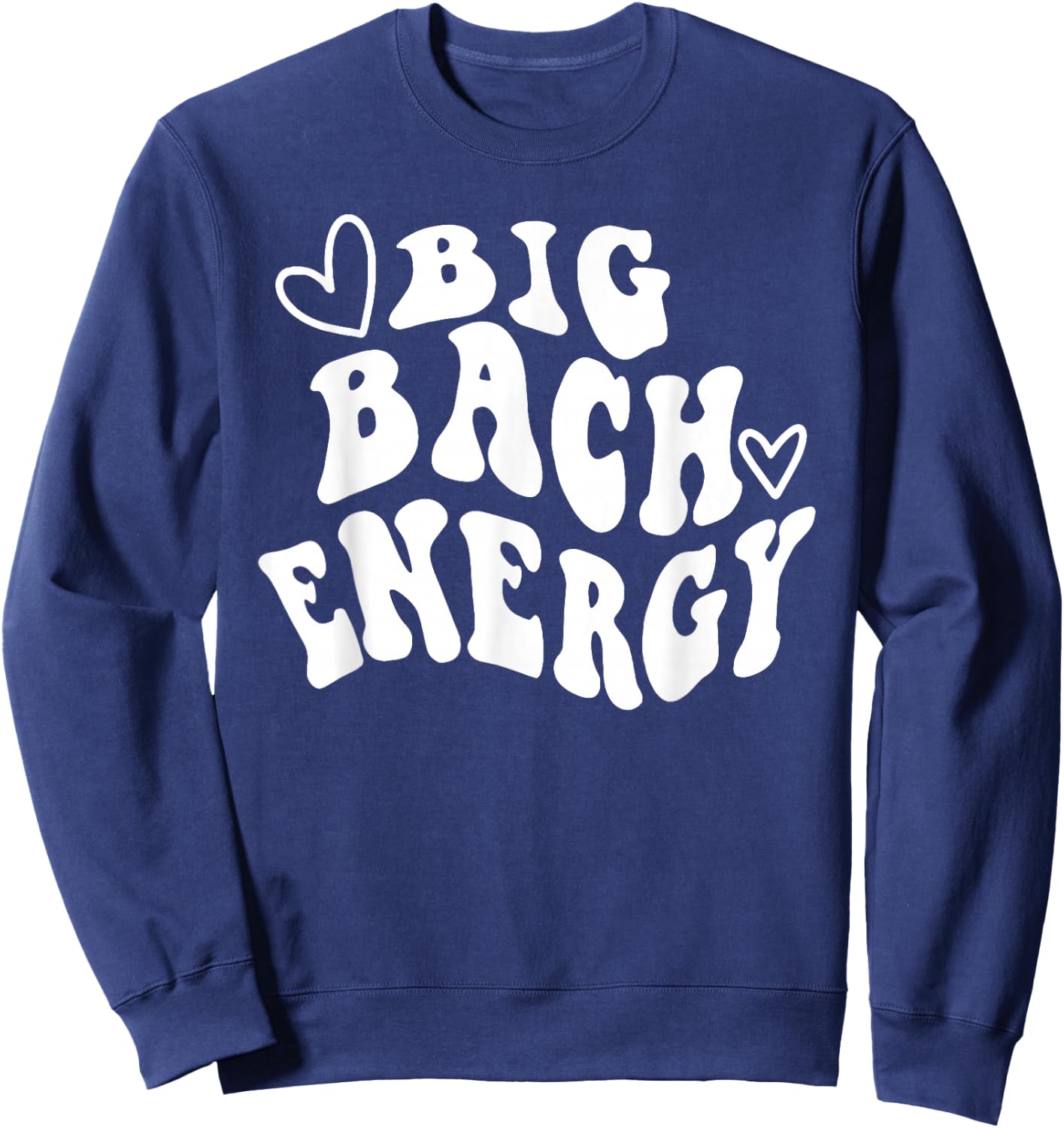 Big Bach Energy, It's About Damn Time, Bachelorette Party Sweatshirt - Sweatshirt | Navy