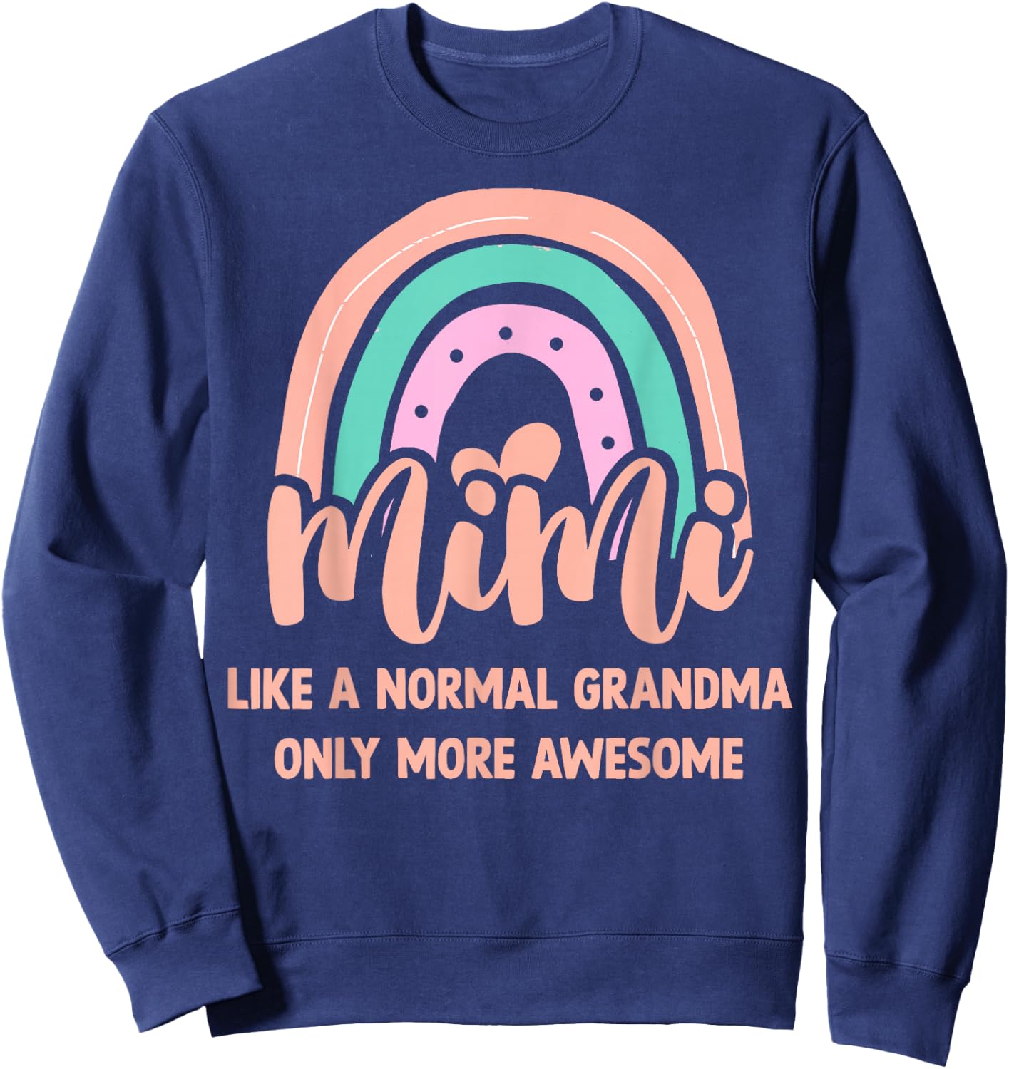Mimi Like A Normal Grandma Only More Awesome First Time Mimi Sweatshirt - Sweatshirt | Navy