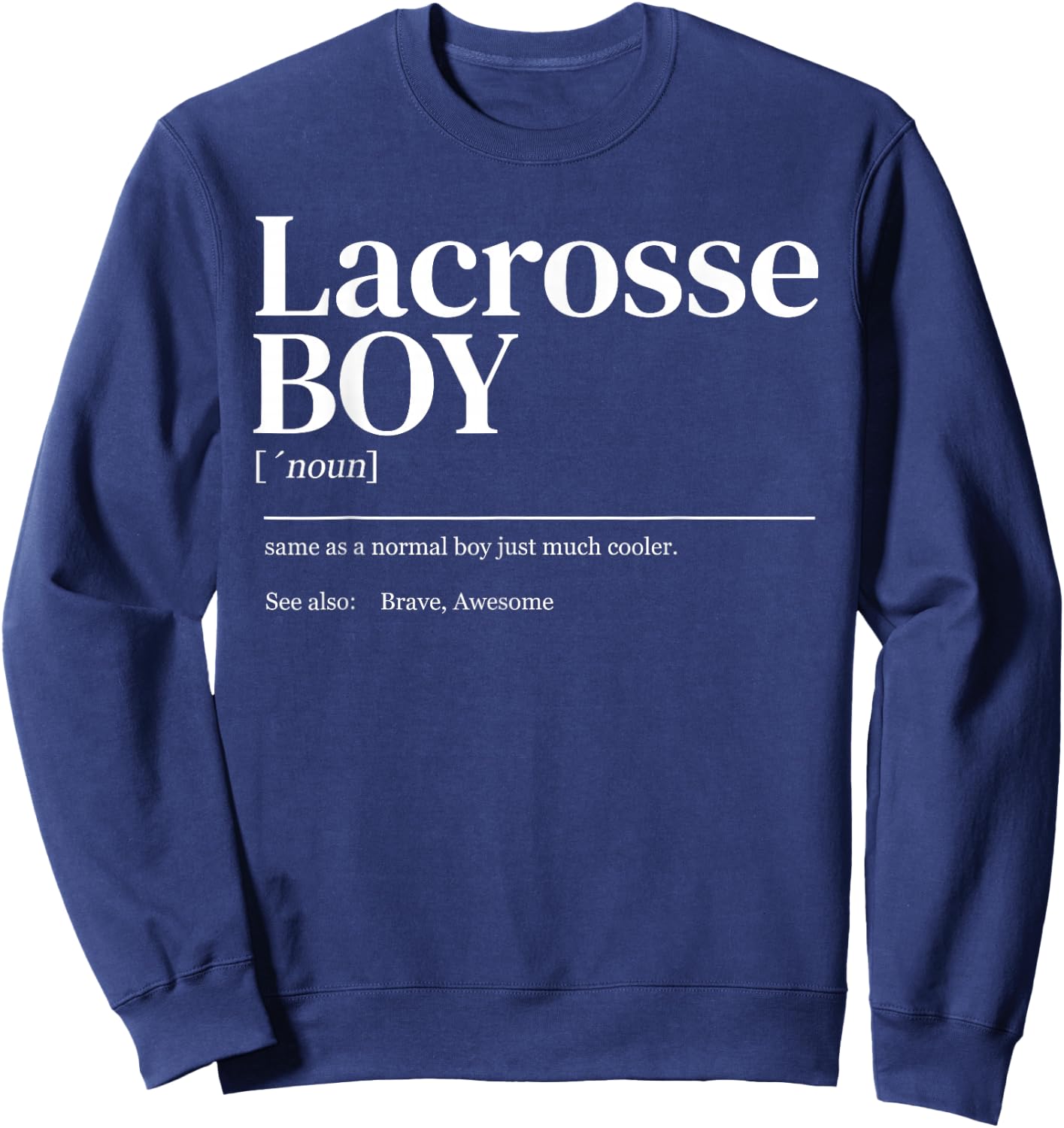 Funny Lacrosse quote definition men youth boy Sweatshirt - Sweatshirt | Navy