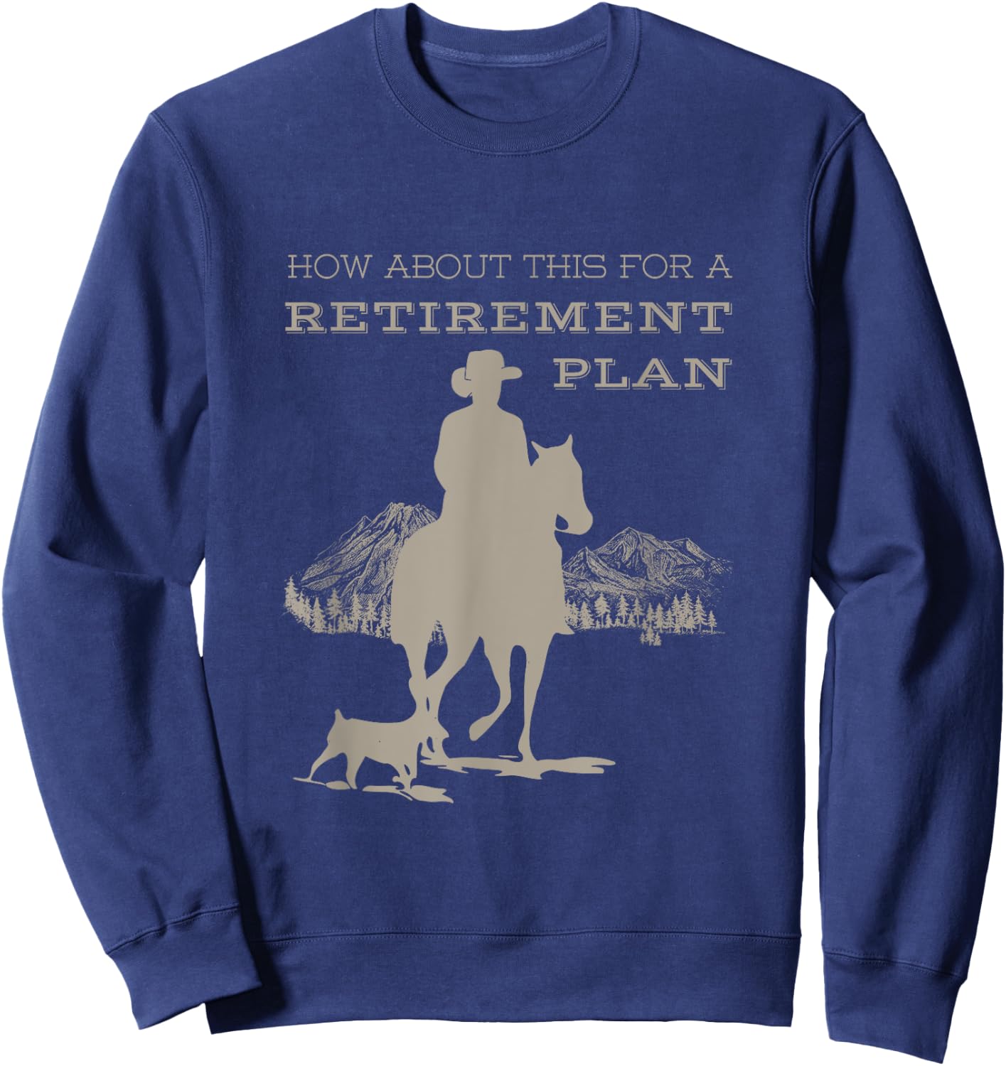 Funny Cowboy's Retirement Plan Horseback Riding Sweatshirt - Sweatshirt | Navy