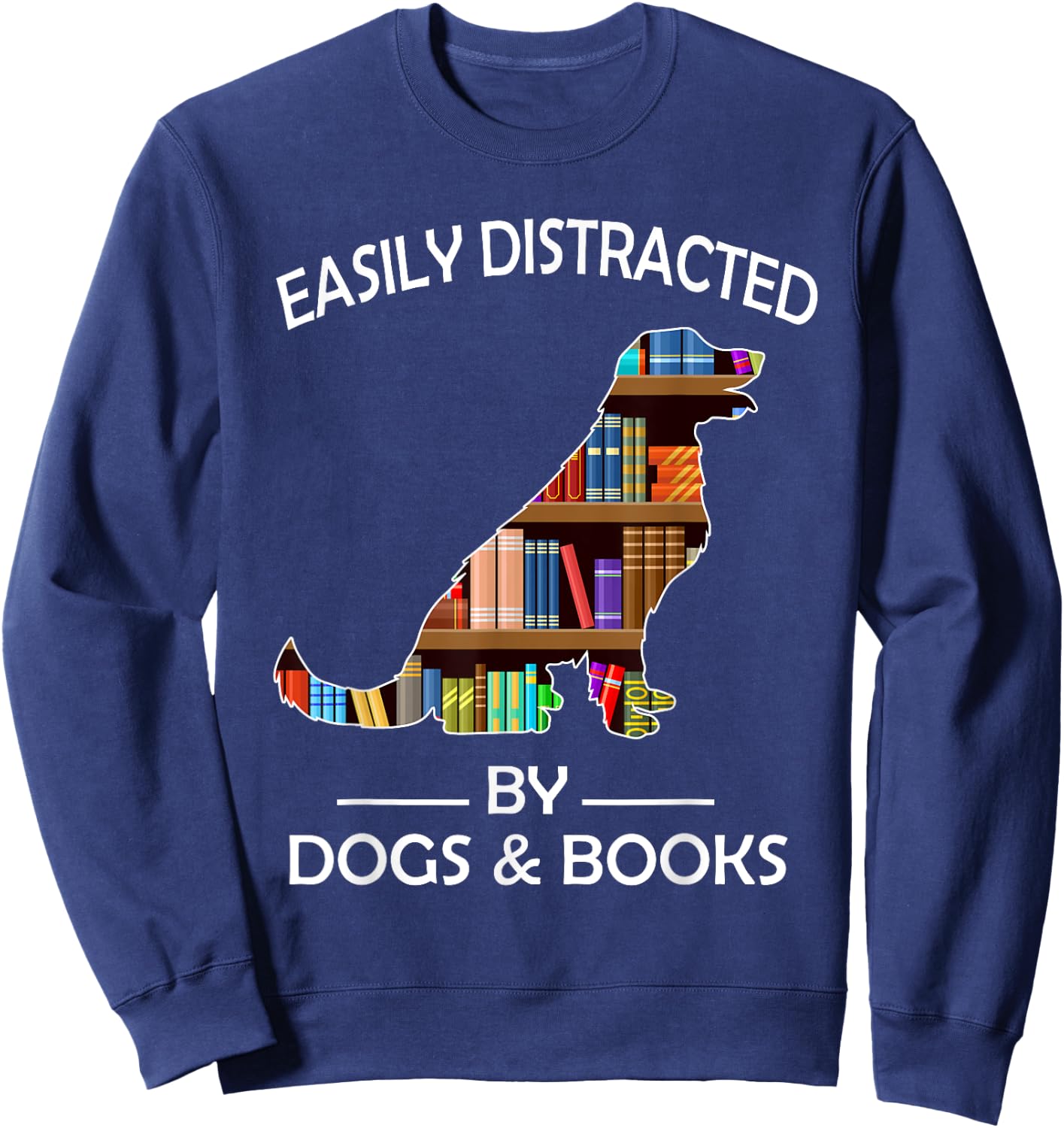 Easily Distracted By Dogs & Books Funny Golden Retriever Sweatshirt - Sweatshirt | Navy