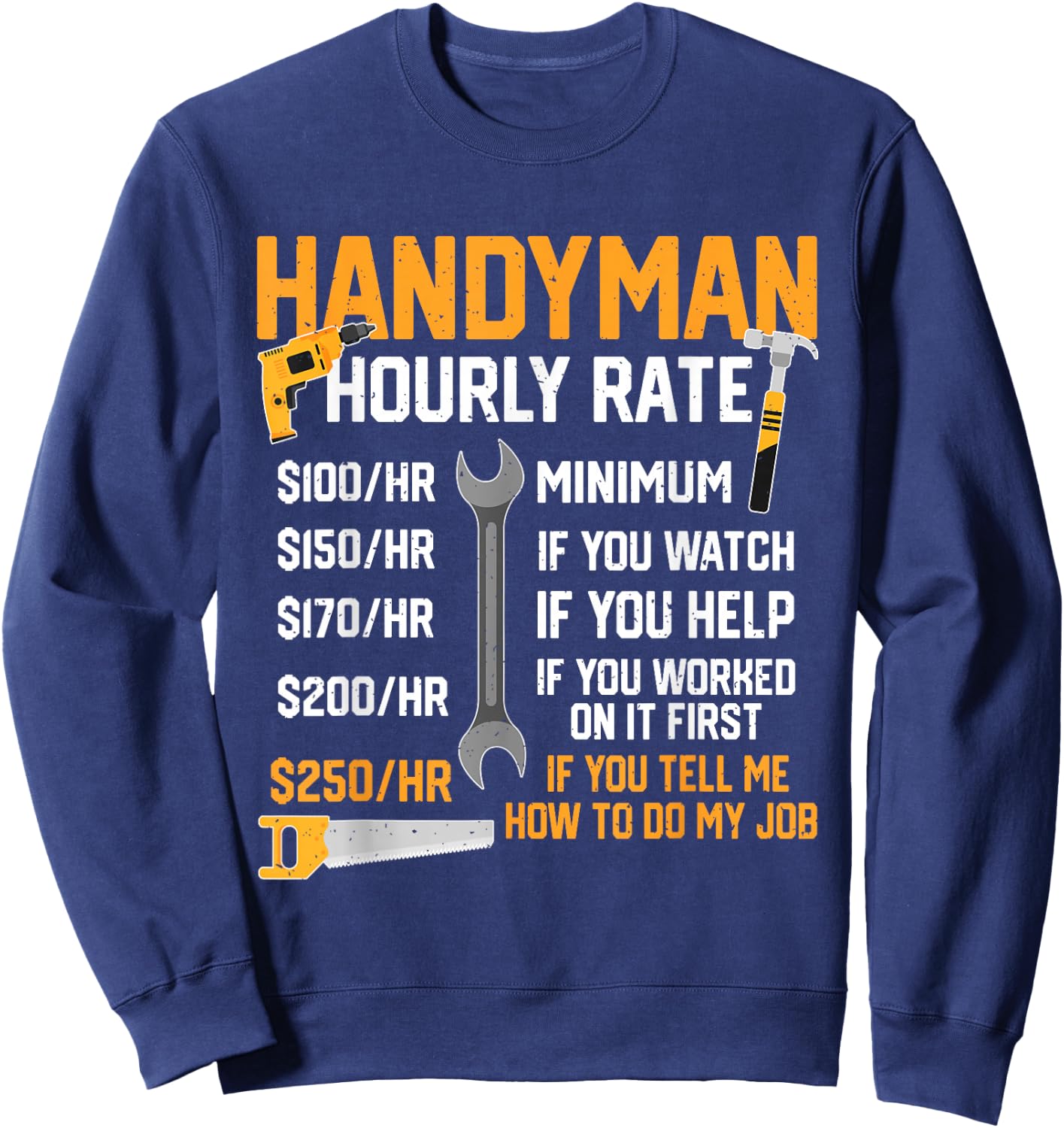 Handyman Rates Per Hour Handyman Hourly Rate Funny Mechanic Sweatshirt - Sweatshirt | Navy