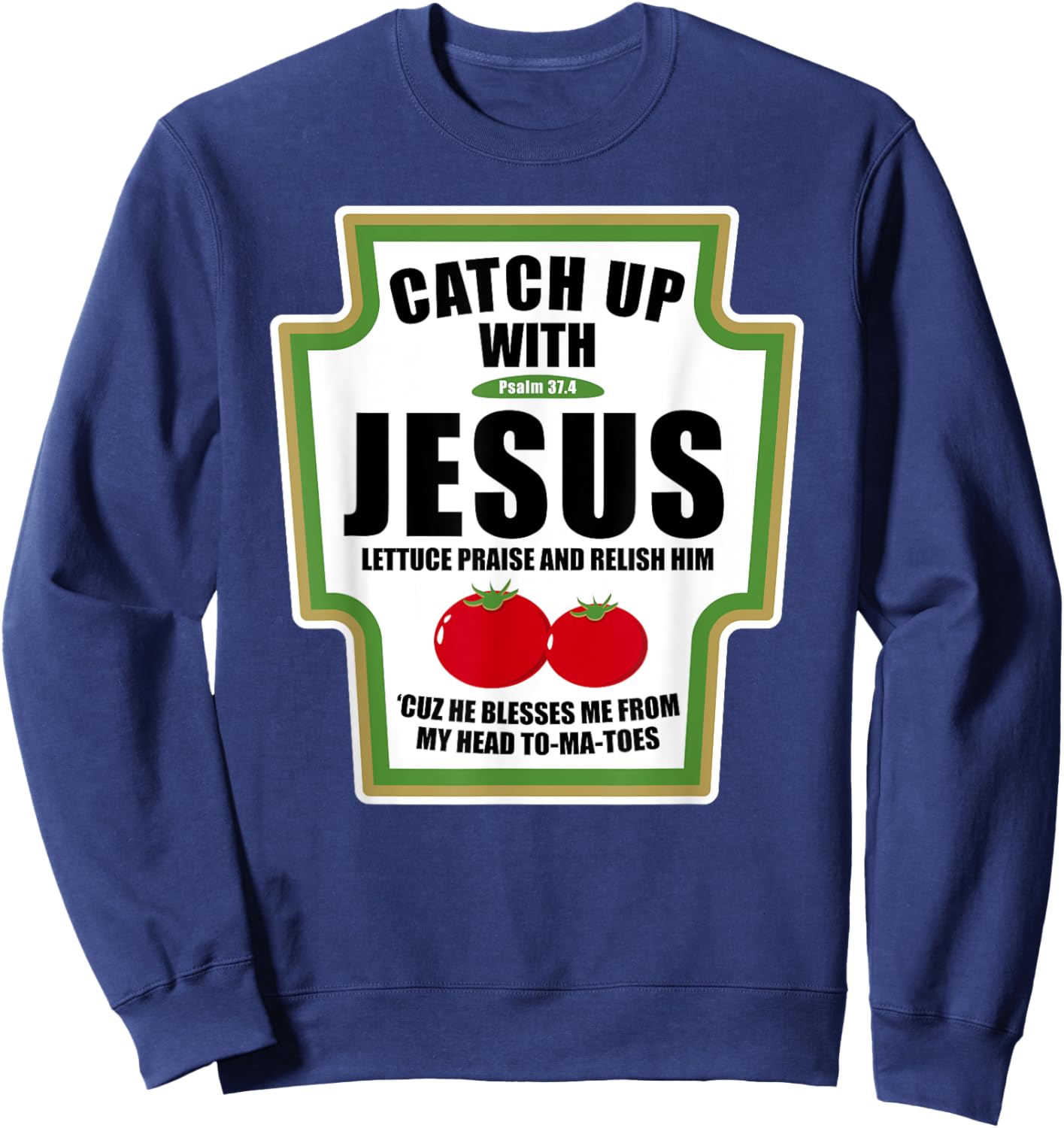 Catchup With Jesus Funny Religious Condiments for Christ Sweatshirt - Sweatshirt | Navy