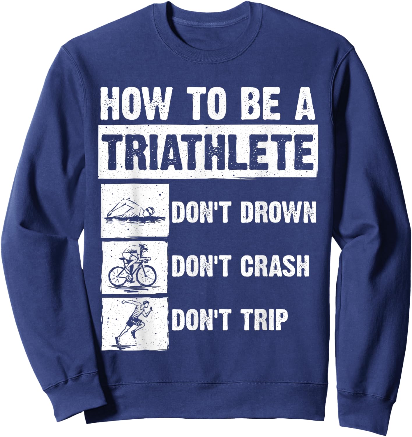 Funny Triathlon Design Men Women Swim Bike Run Triathletes Sweatshirt - Sweatshirt | Navy