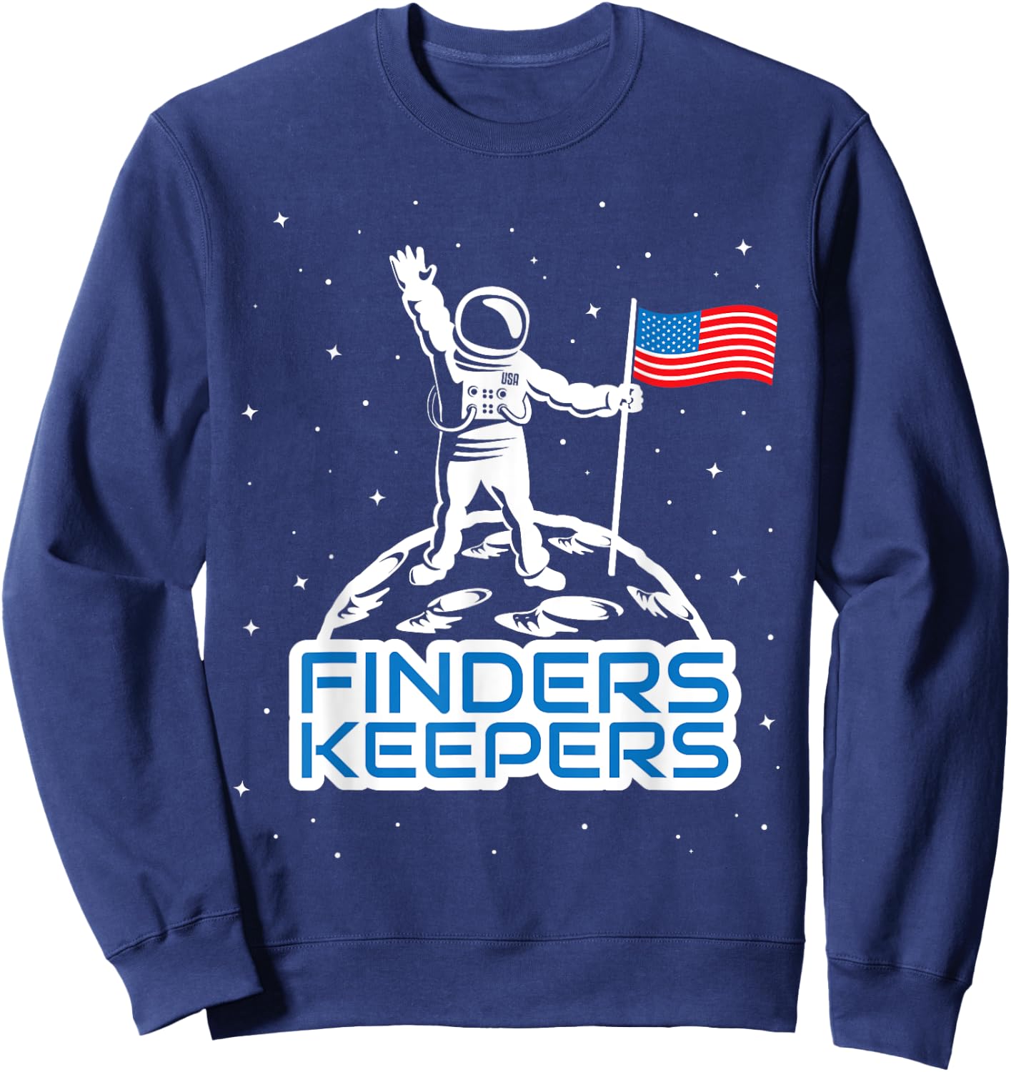 Finders Keepers Moon USA T Shirt Space Landing Funny Sweatshirt - Sweatshirt | Navy
