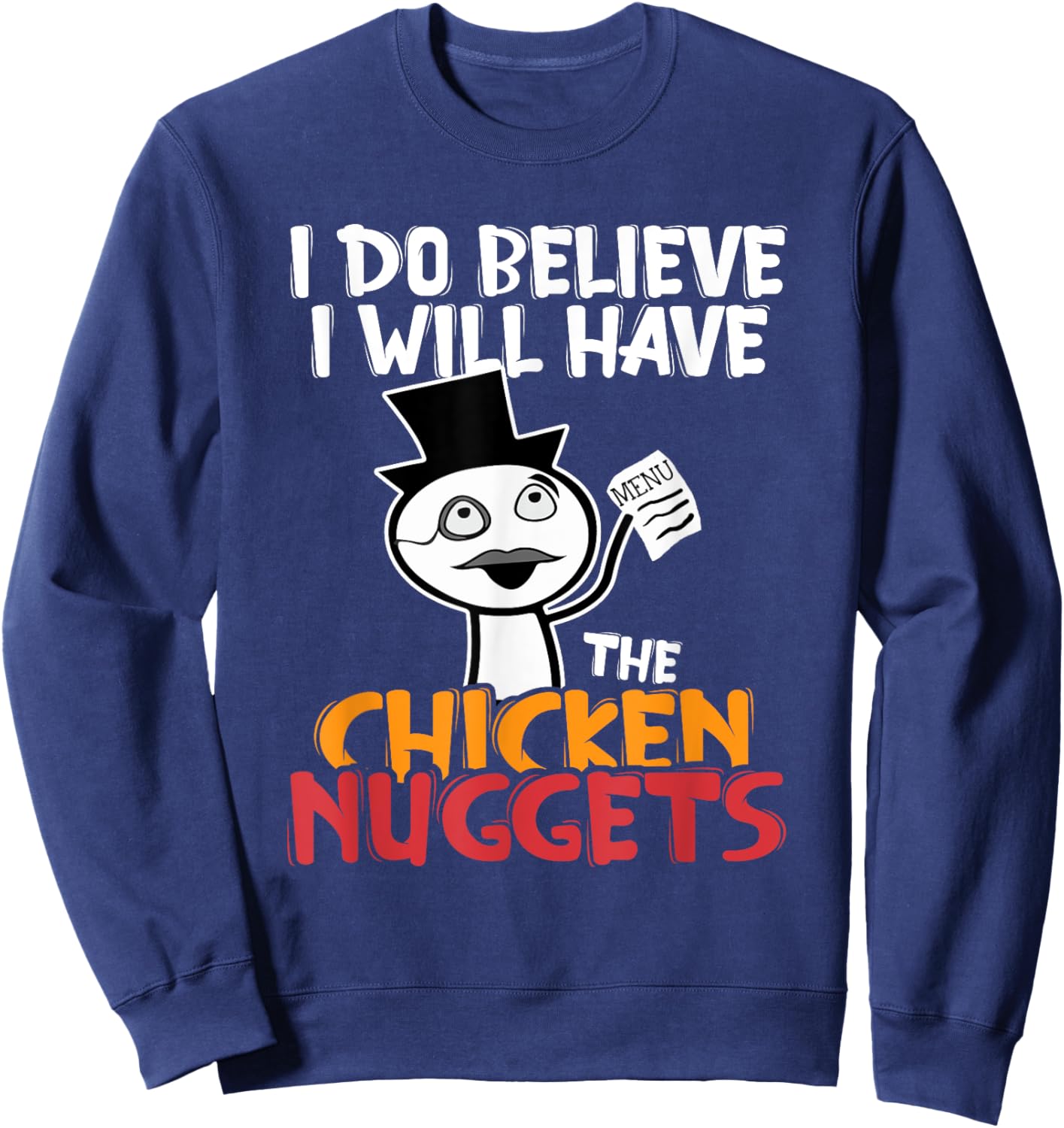 I think I'll eat the chicken nuggets Sweatshirt - Sweatshirt | Navy