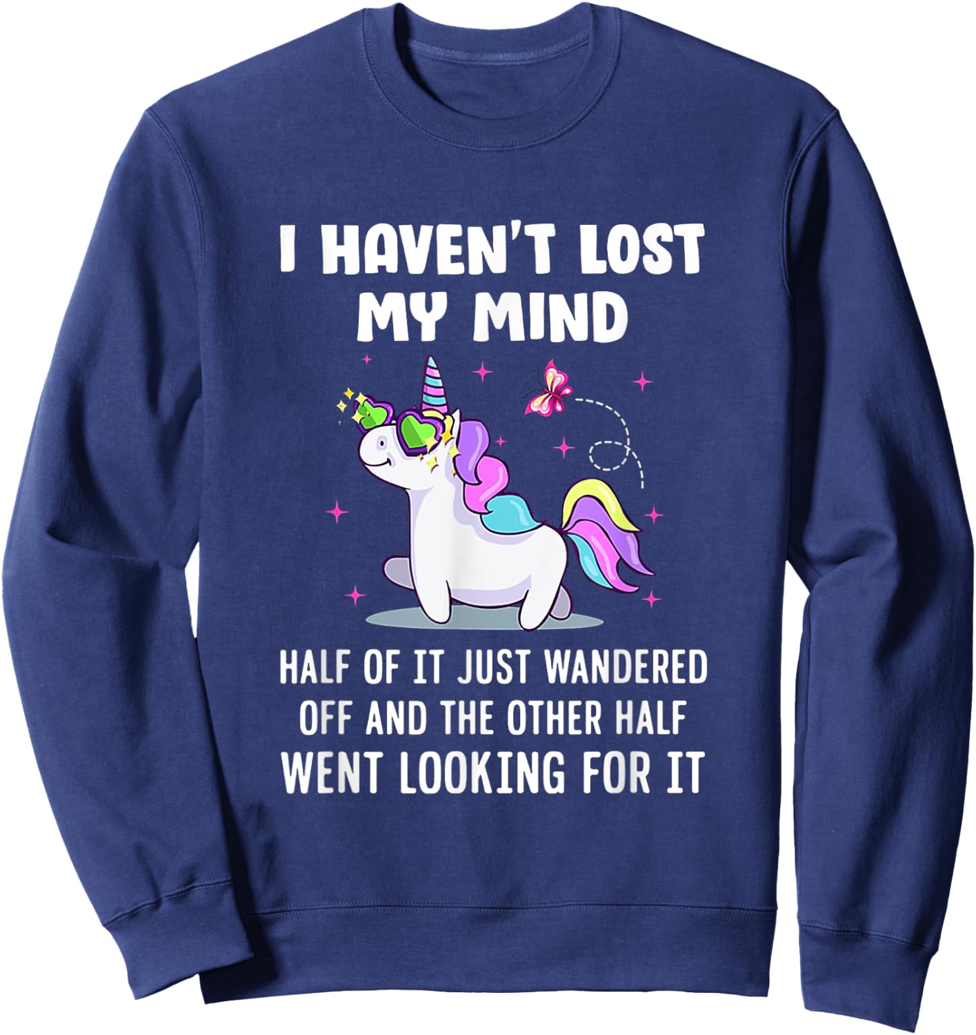 Unicorn Ich habe meinen Verstand nicht verloren Sweatshirt - Sweatshirt | Navy