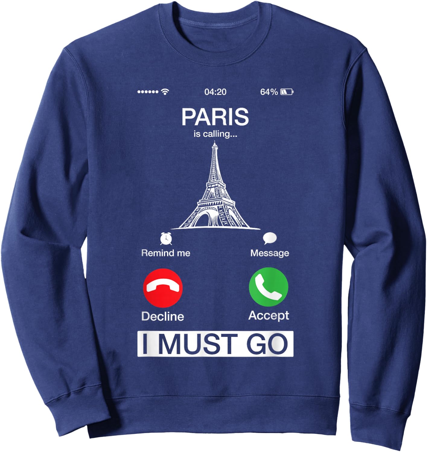 Paris Is Calling And I Must Go Funny Phone Screen Sweatshirt - Sweatshirt | Navy