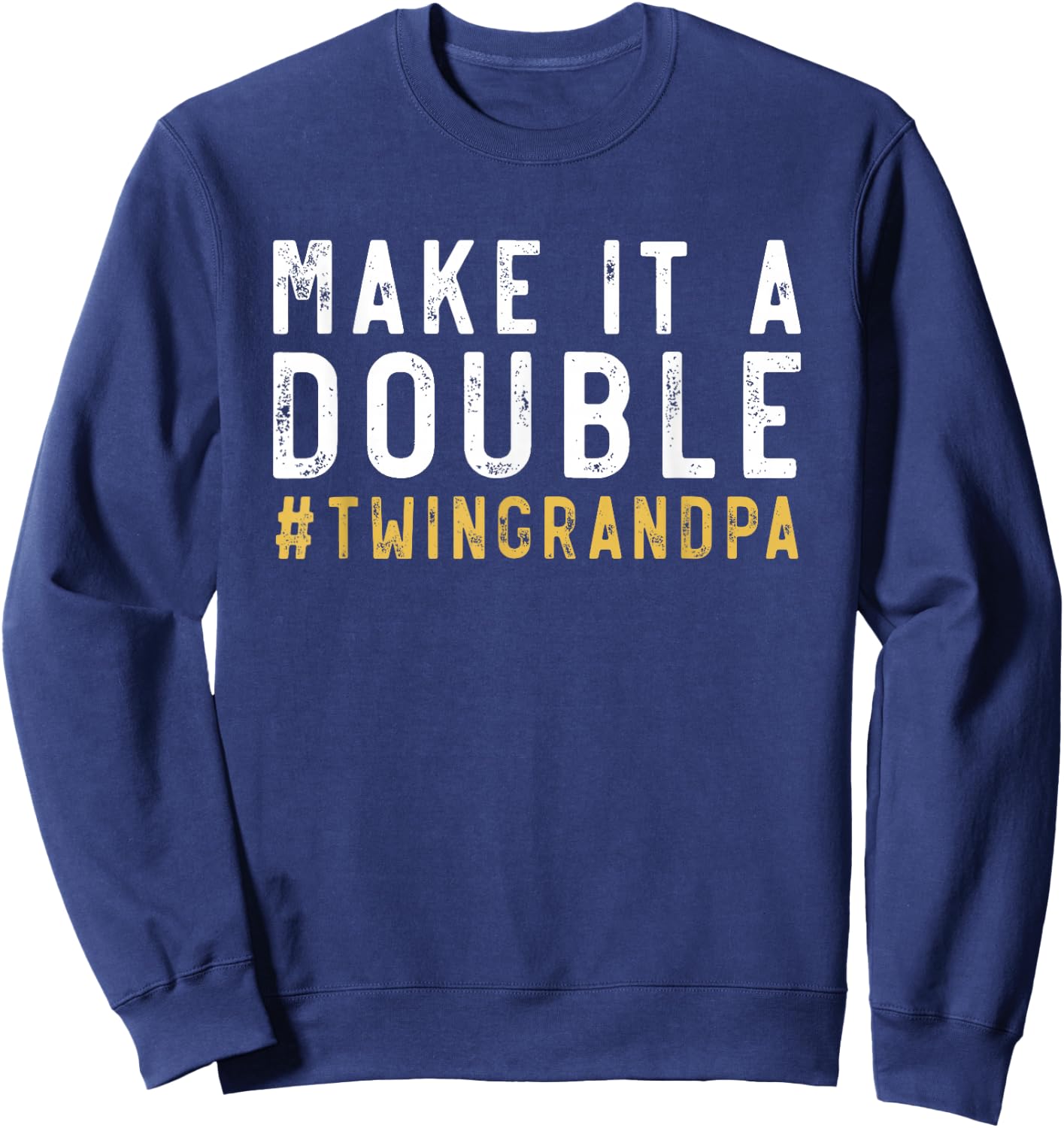 Make It A Double Twin Grandpa of Twins Grandfather Twin Sweatshirt - Sweatshirt | Navy
