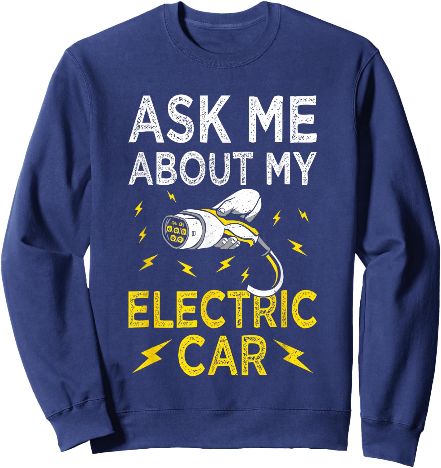 Ask Me About My - Funny Electric Car Fanatic Battery Powered Sweatshirt - Sweatshirt | Navy