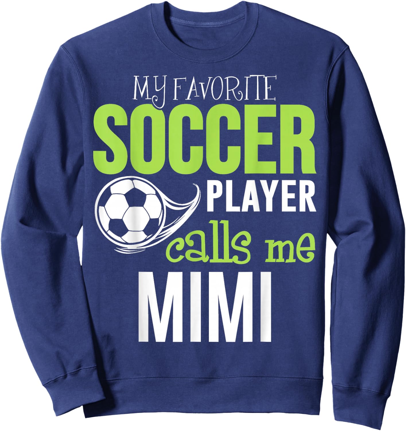 Soccer Mimi - My Favorite Player Calls Me Sweatshirt - Sweatshirt | Navy