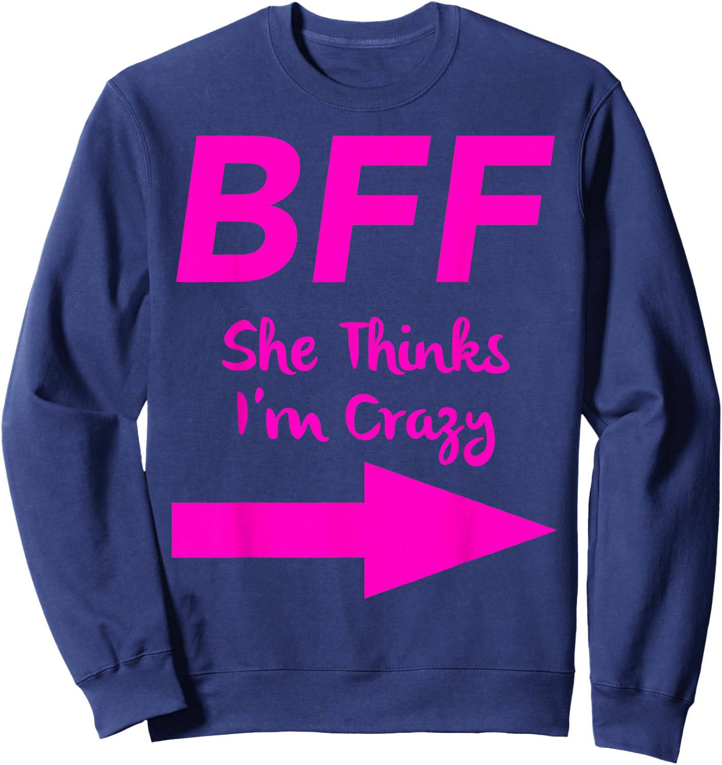 BFF She Thinks Im Crazy Best Friends Arrow Matching Sweatshirt - Sweatshirt | Navy