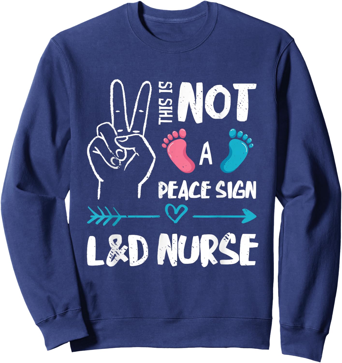 Not A Peace Sign L&D Nurse Labor & Delivery Nurse LD Nurse Sweatshirt - Sweatshirt | Navy
