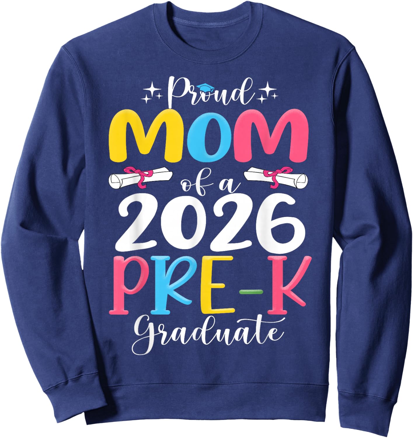 Proud mom of 2026 Pre-K Graduate Mothers Day Graduation Sweatshirt - Sweatshirt | Navy