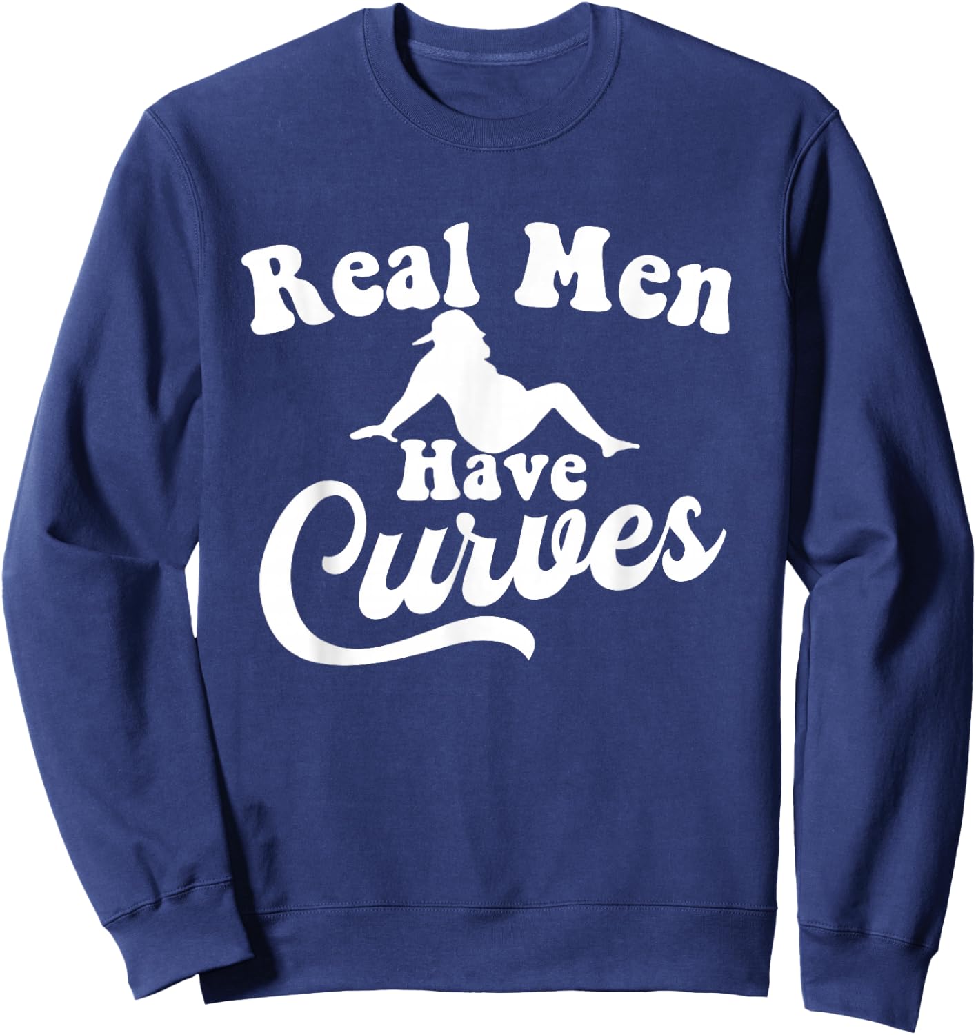 Real Men Have Curves Funny DAD BOD Father Figure Sweatshirt - Sweatshirt | Navy