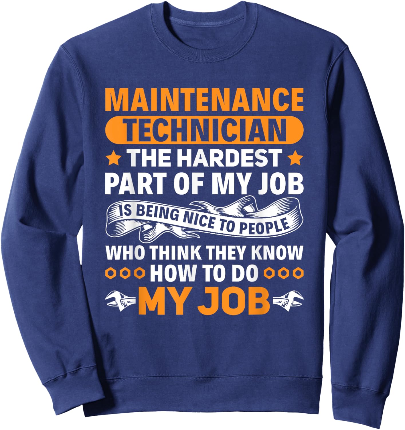 Funny Maintenance Technician The Hardest Part Of My Job Sweatshirt - Sweatshirt | Navy