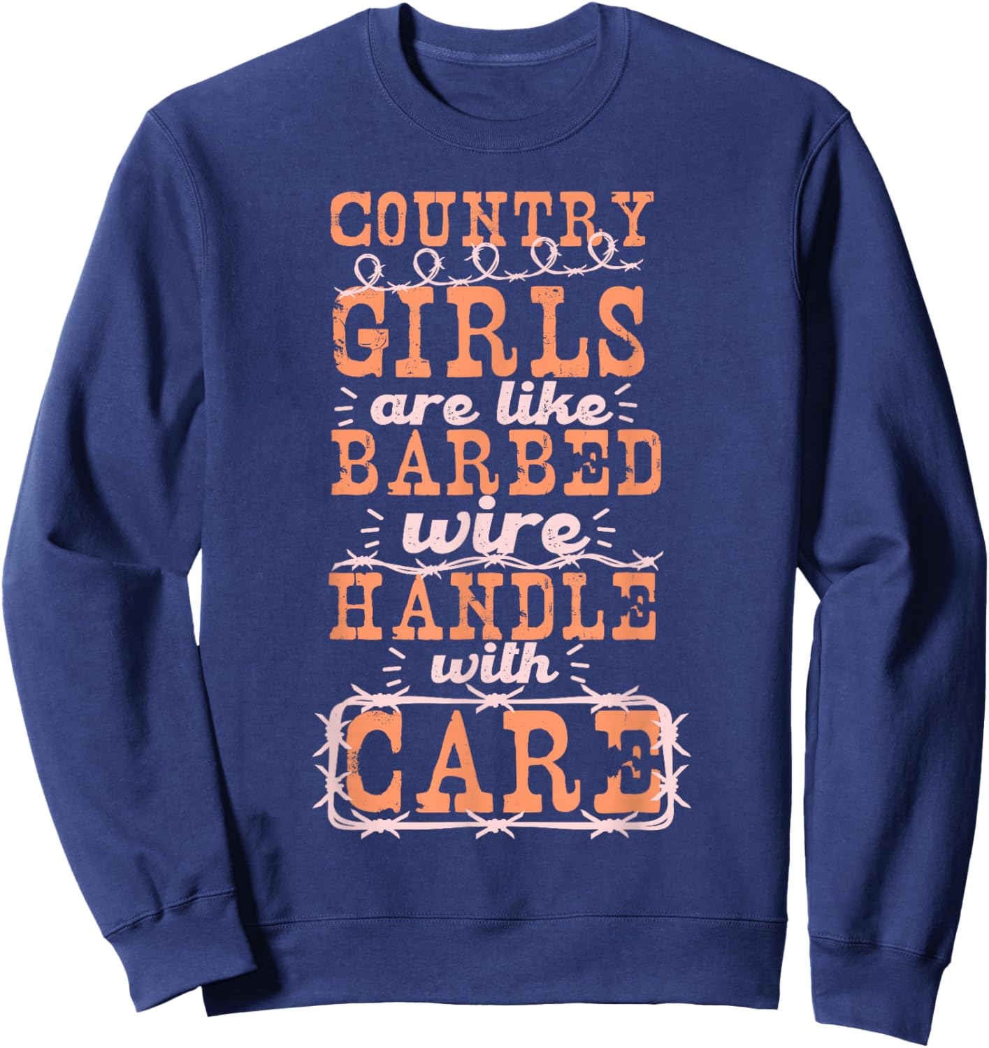 Country Girls Are Like Barbed Wire Handle With Care Sweatshirt - Sweatshirt | Navy