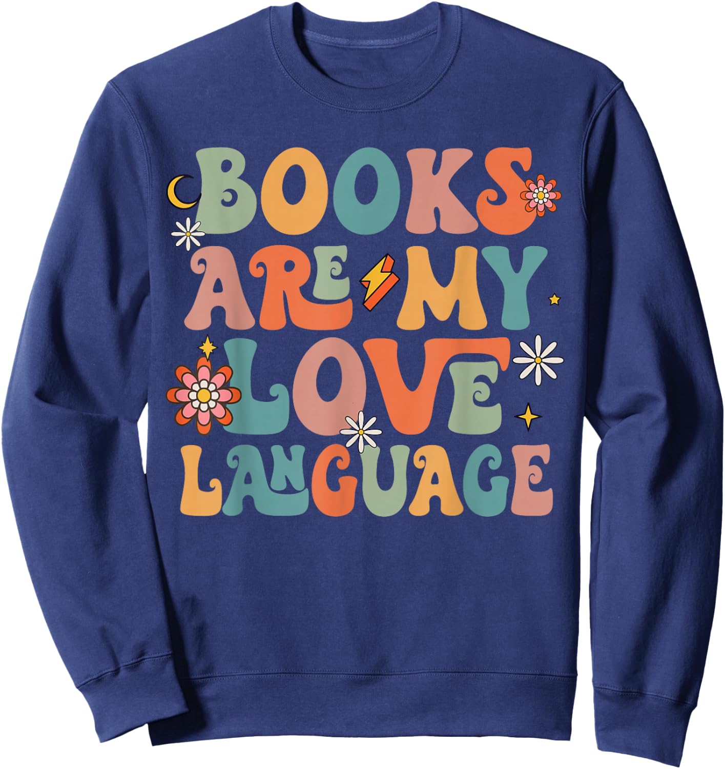 Books Are My Love Language Back To School Teacher Reading Sweatshirt - Sweatshirt | Navy