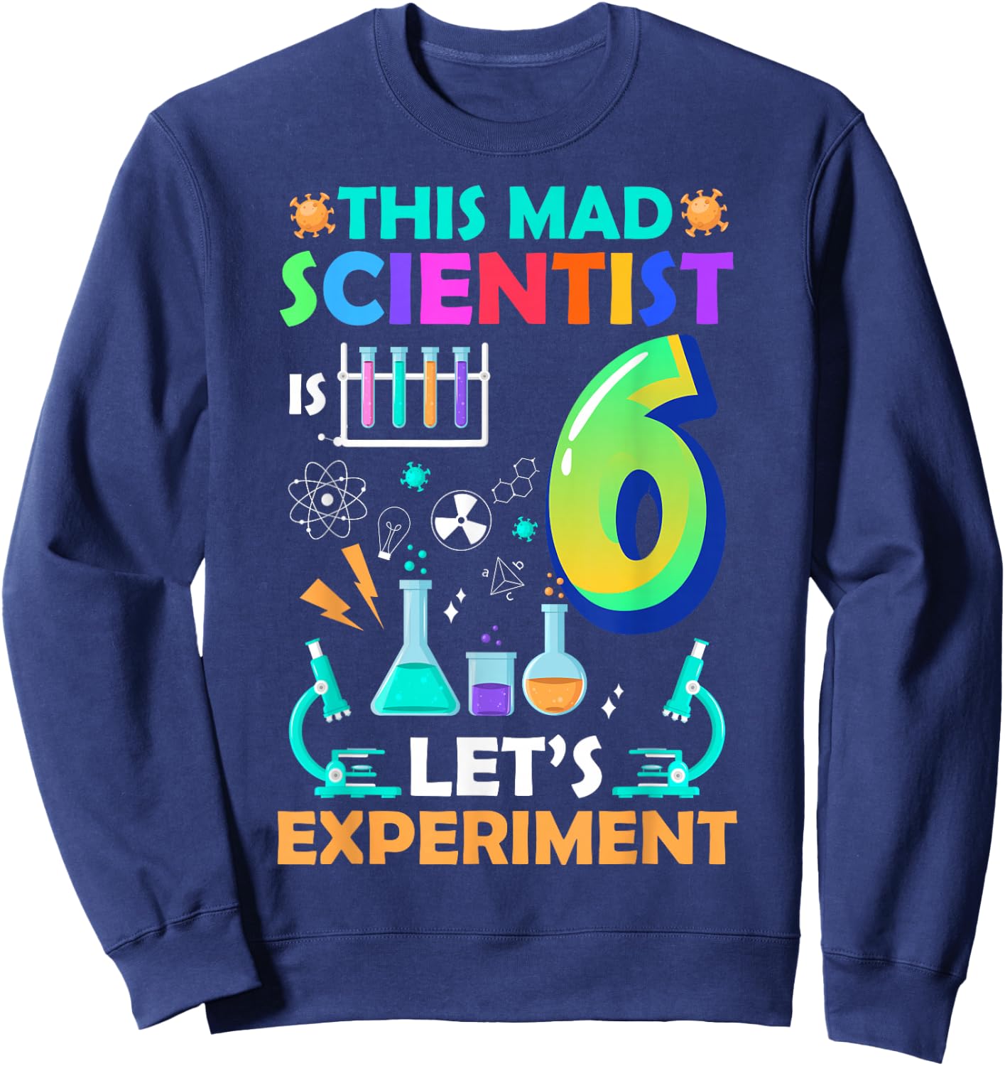 This Mad Scientist is 6th Birthday Scientist 6 Years Old Sweatshirt - Sweatshirt | Navy