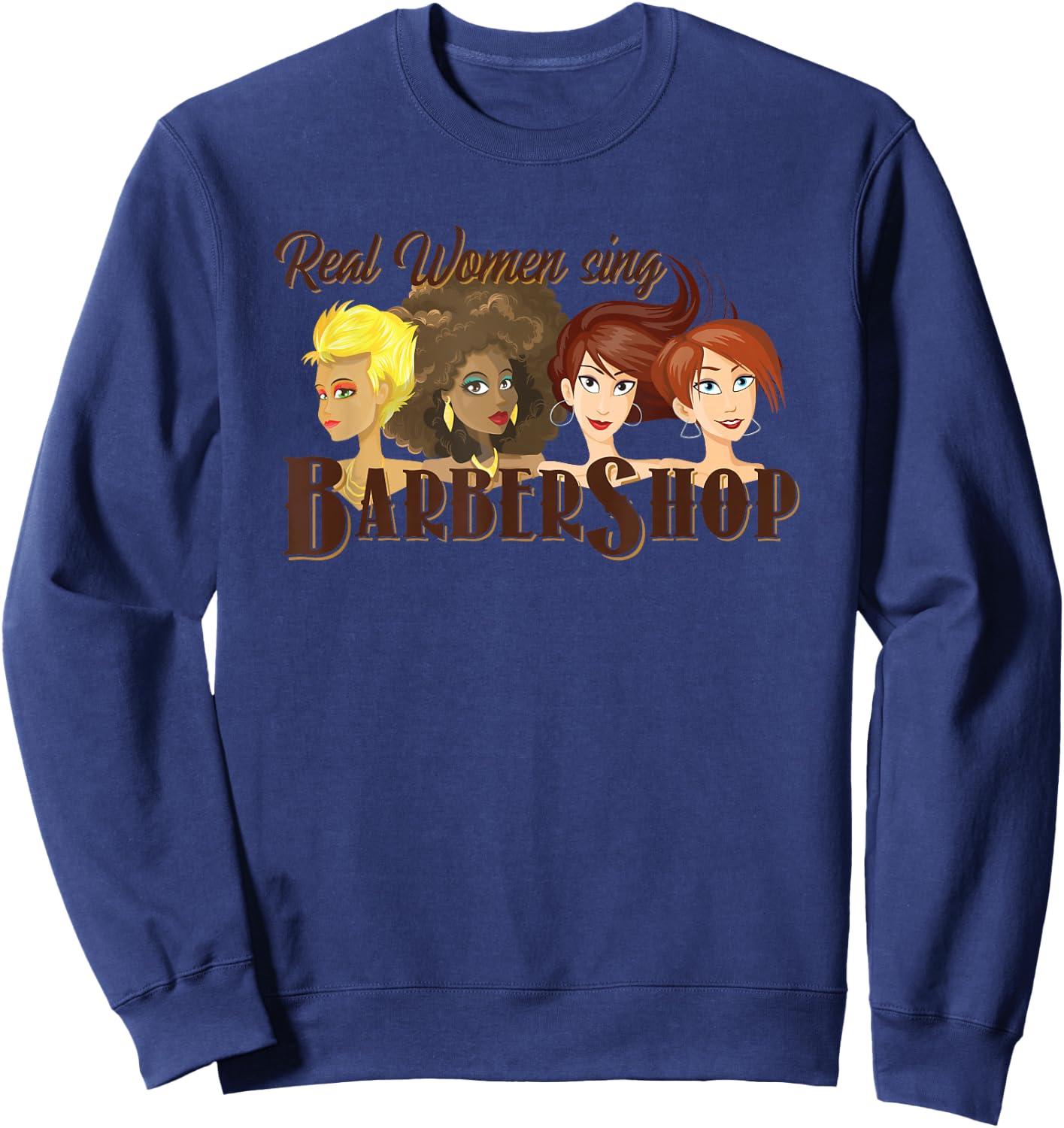 Real Women Sing Barbershop Barbershop Harmony Singer Sweatshirt - Sweatshirt | Navy
