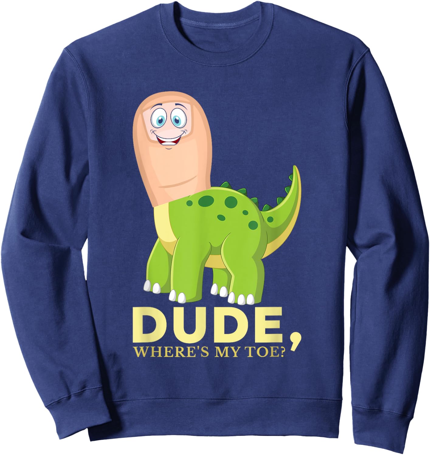 Dude Where's My Toe Funny Amputation Brontosaurus Amputee Sweatshirt - Sweatshirt | Navy