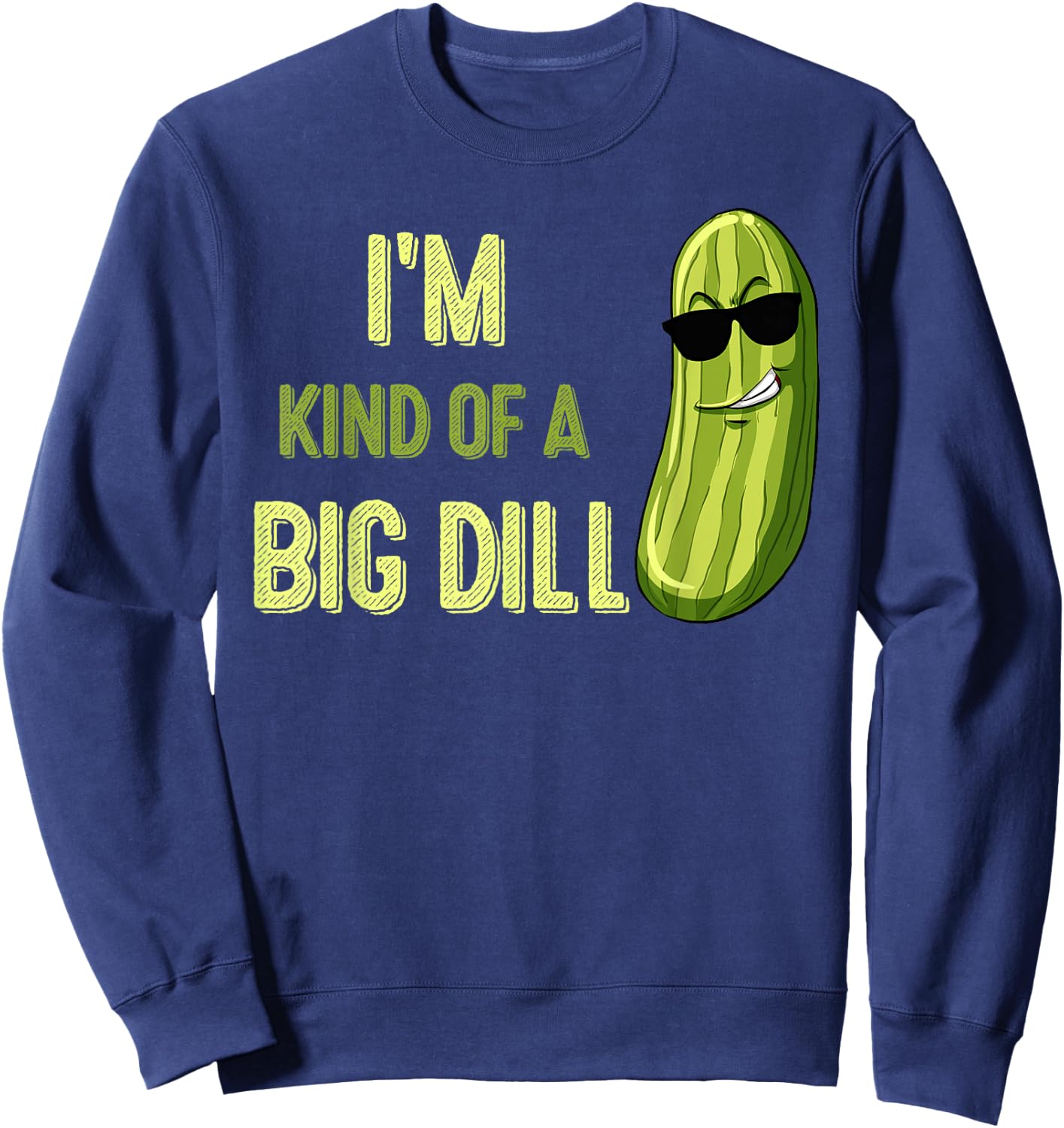 Big Deal Dill Pickle Funny Slogan Kids Quote Gift Sweatshirt - Sweatshirt | Navy