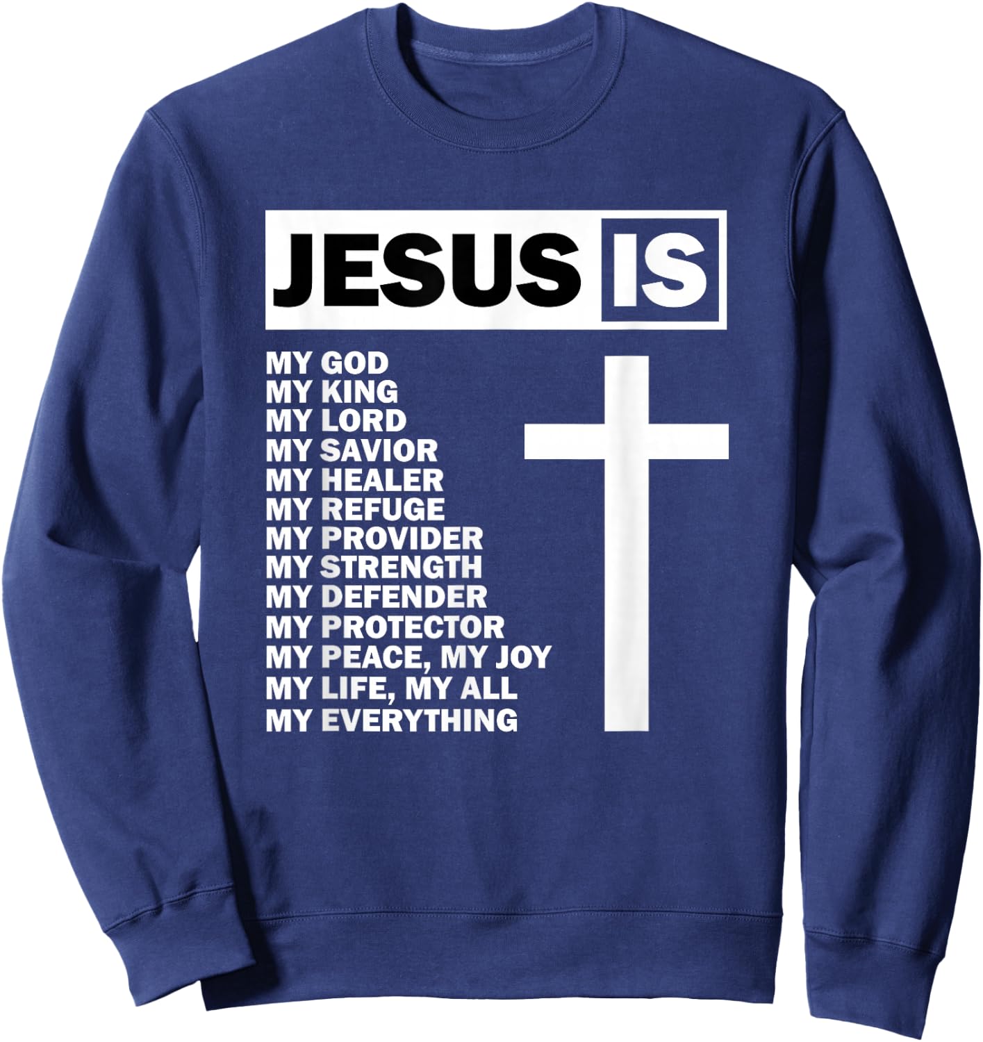 Jesus is My All My Everything My God Lord Savior Sweatshirt - Sweatshirt | Navy
