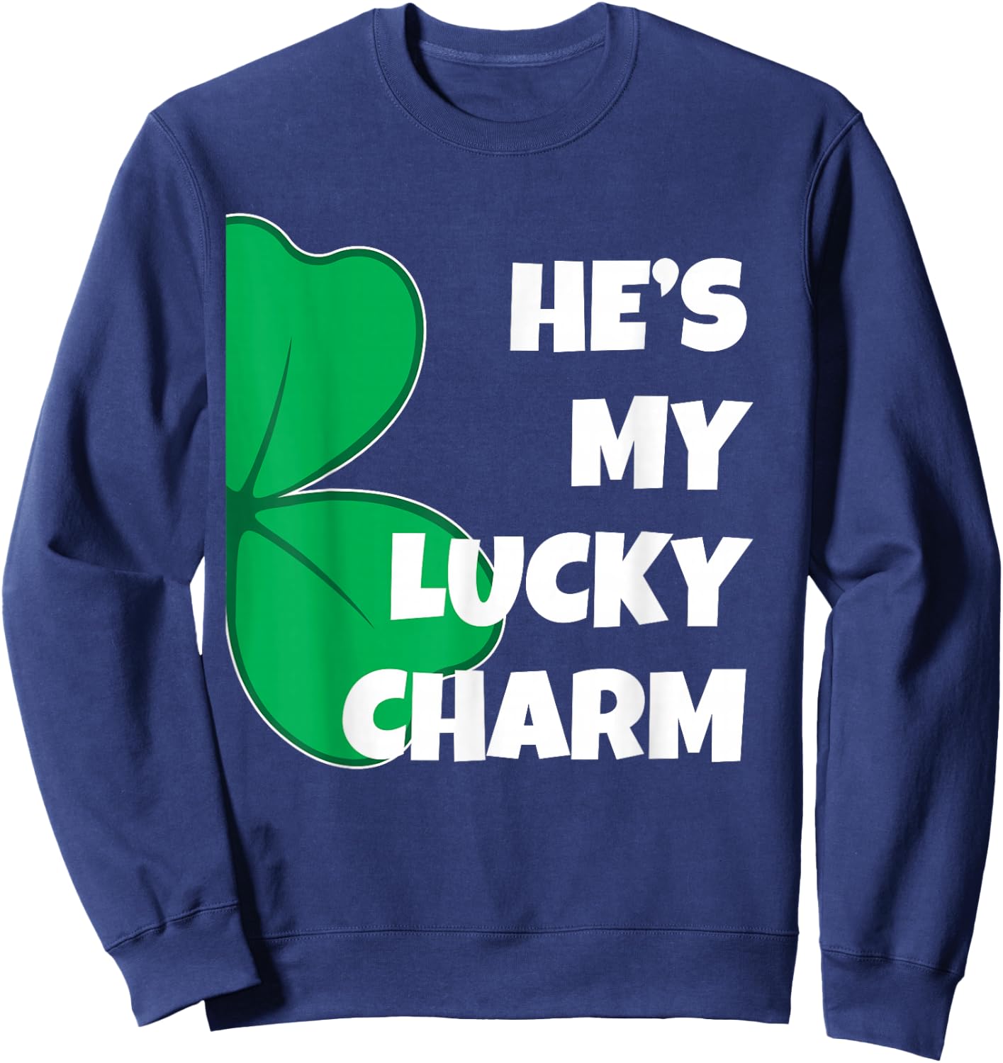 Matching St Patricks Day Couples T Shirts Co. He's My Lucky Charm Funny St. Pattys Day Couple - Black, -Adults, Short Sleeve, Classic Fit, Size: Small Sweatshirt - Sweatshirt | Navy