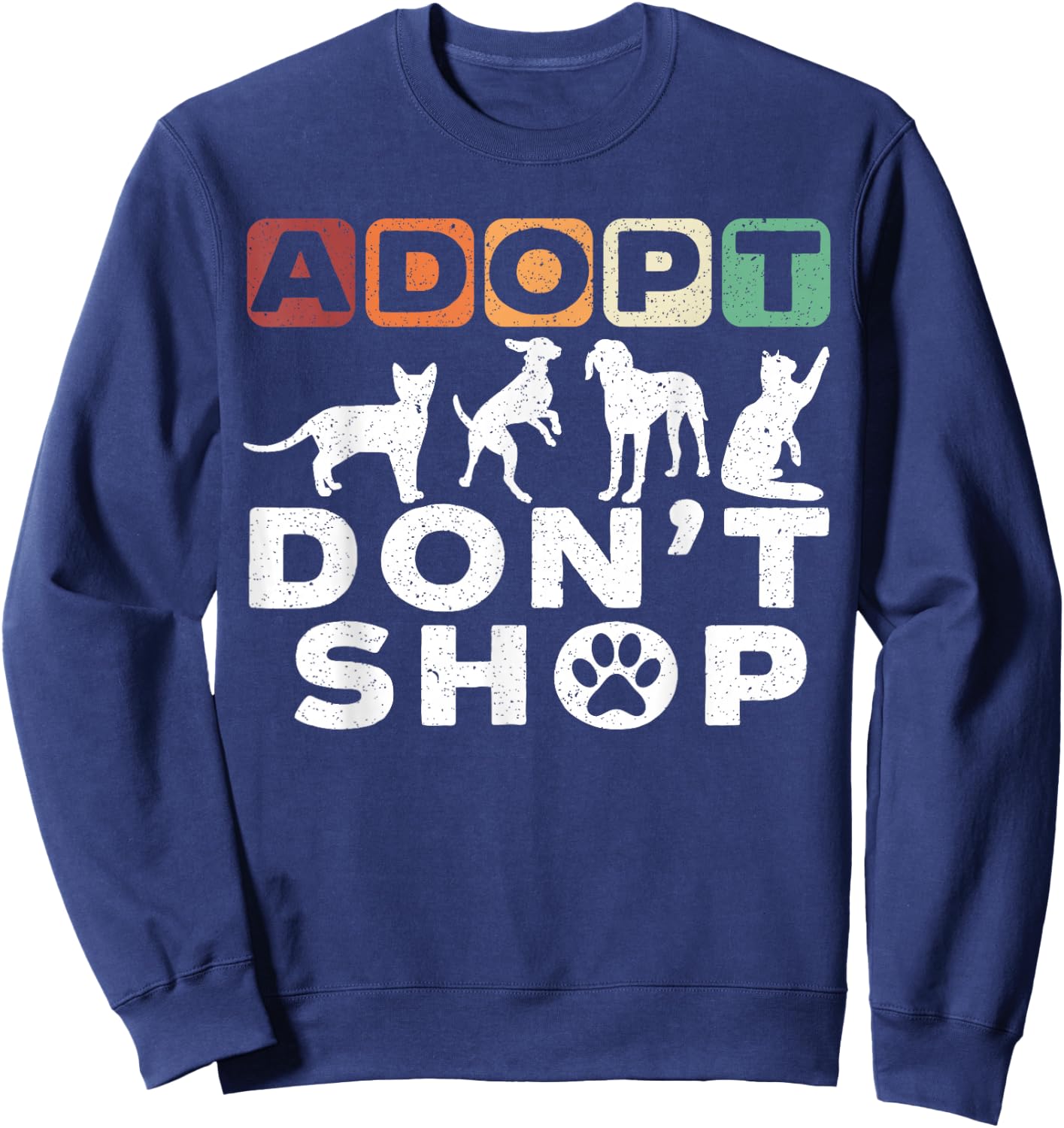 Adopt Dont Shop Gift a Adopt a Pet Adopt A Dog Women Sweatshirt - Sweatshirt | Navy