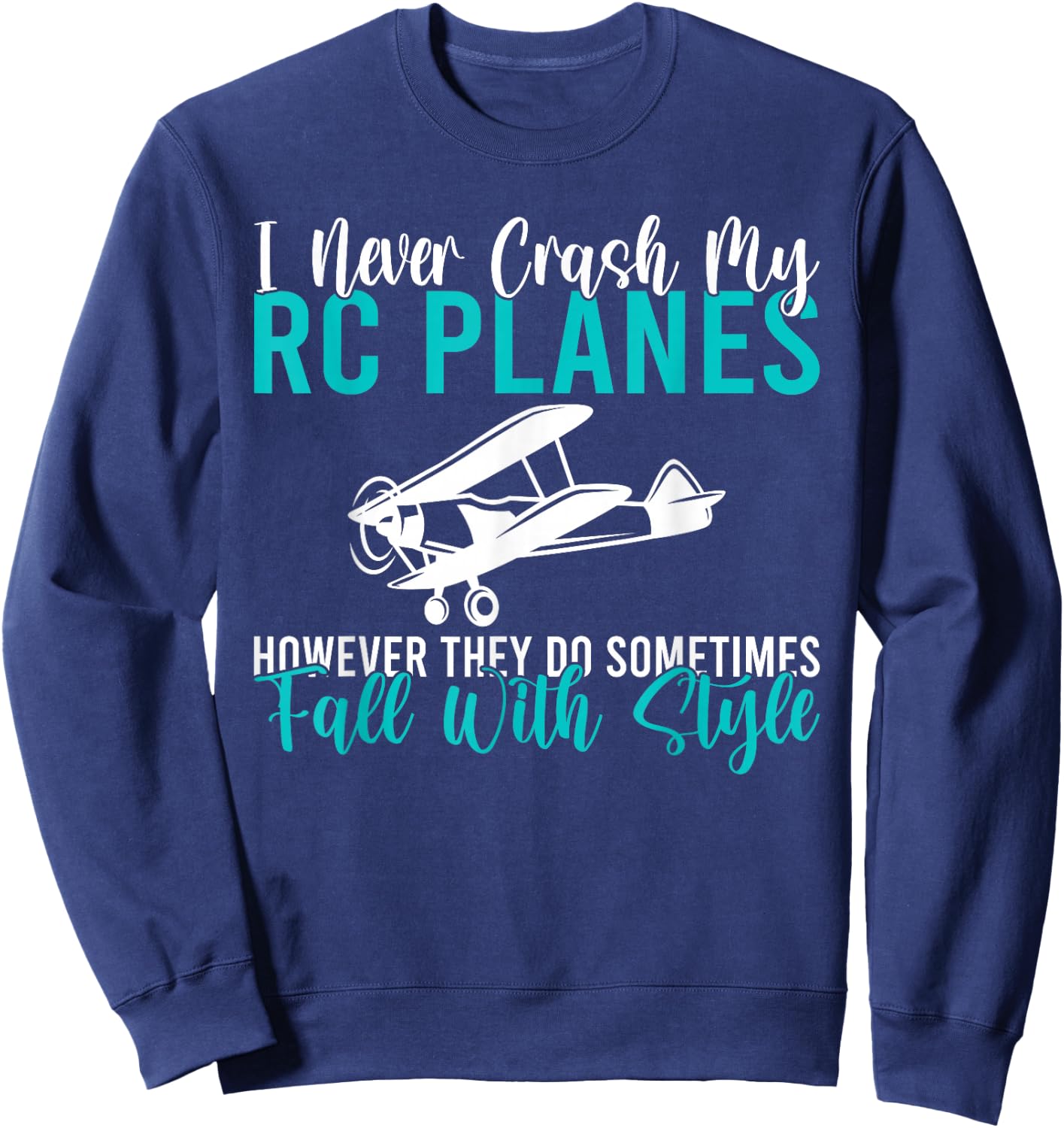 I never crash my RC Planes however they do fall with style Sweatshirt - Sweatshirt | Navy