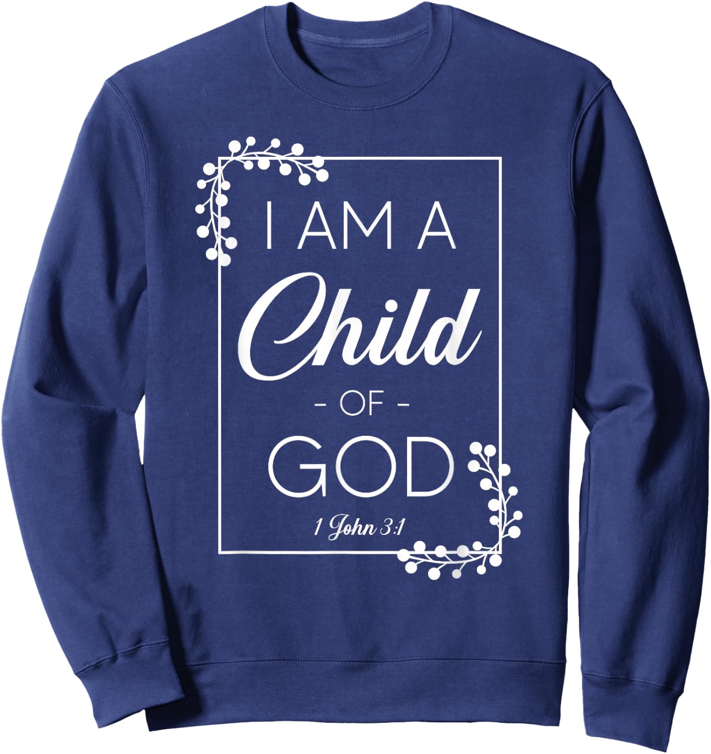 Christian Bible Verse I Am A Child Of God 1 John 3:1 Sweatshirt - Sweatshirt | Navy