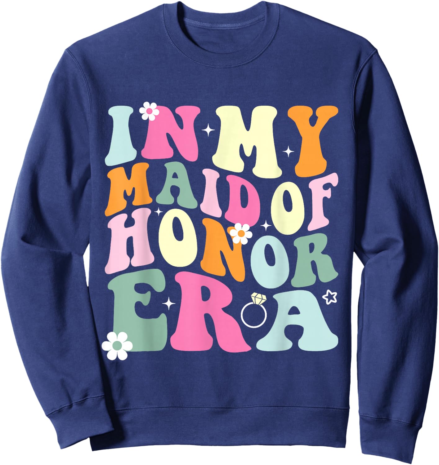 In My Maid Of Honor Era Groovy Funny Bachelorette Party MOH Sweatshirt - Sweatshirt | Navy