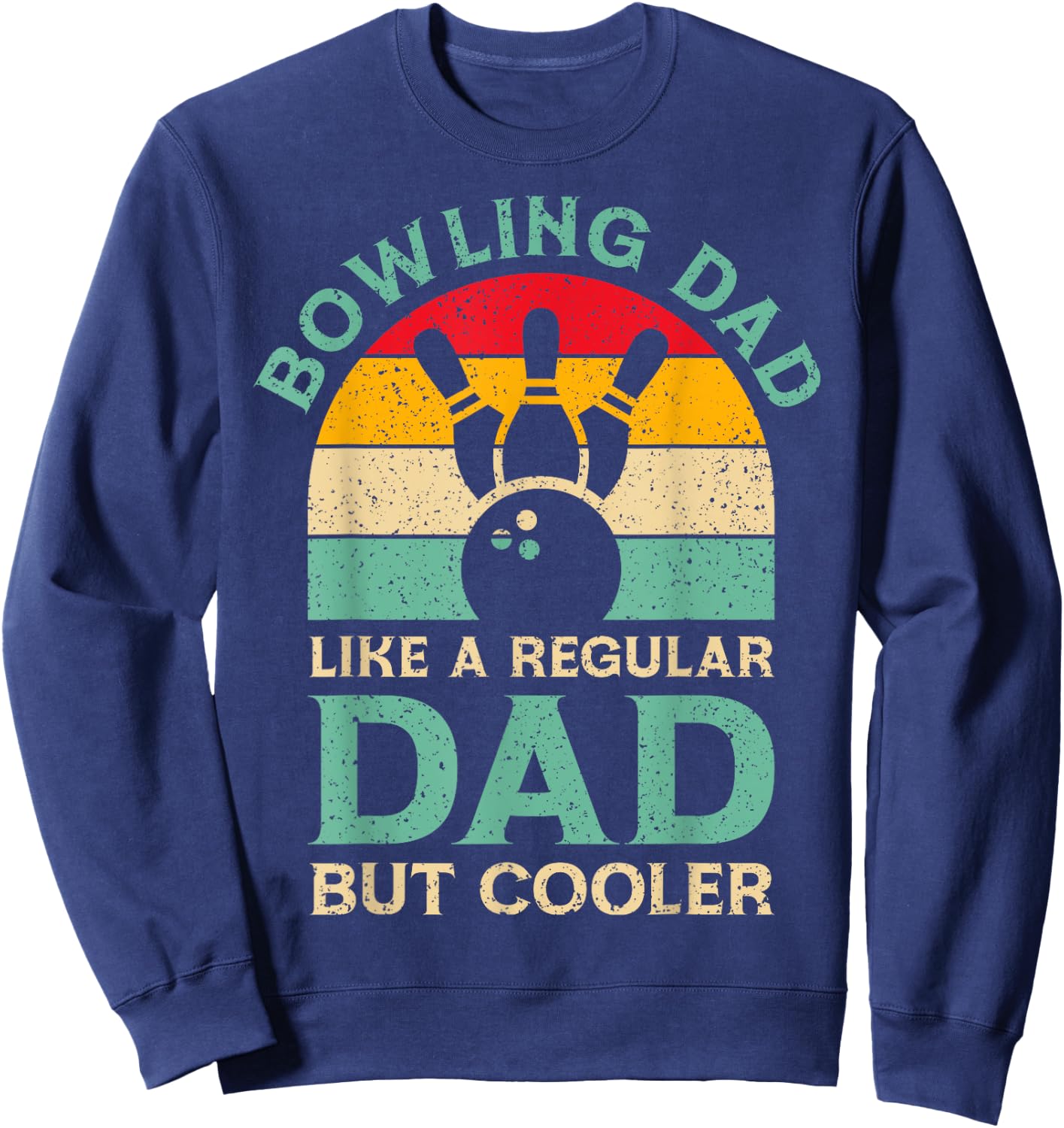 Funny Fathers Day Bowling Dad For Bowling Player Dad Sweatshirt - Sweatshirt | Navy