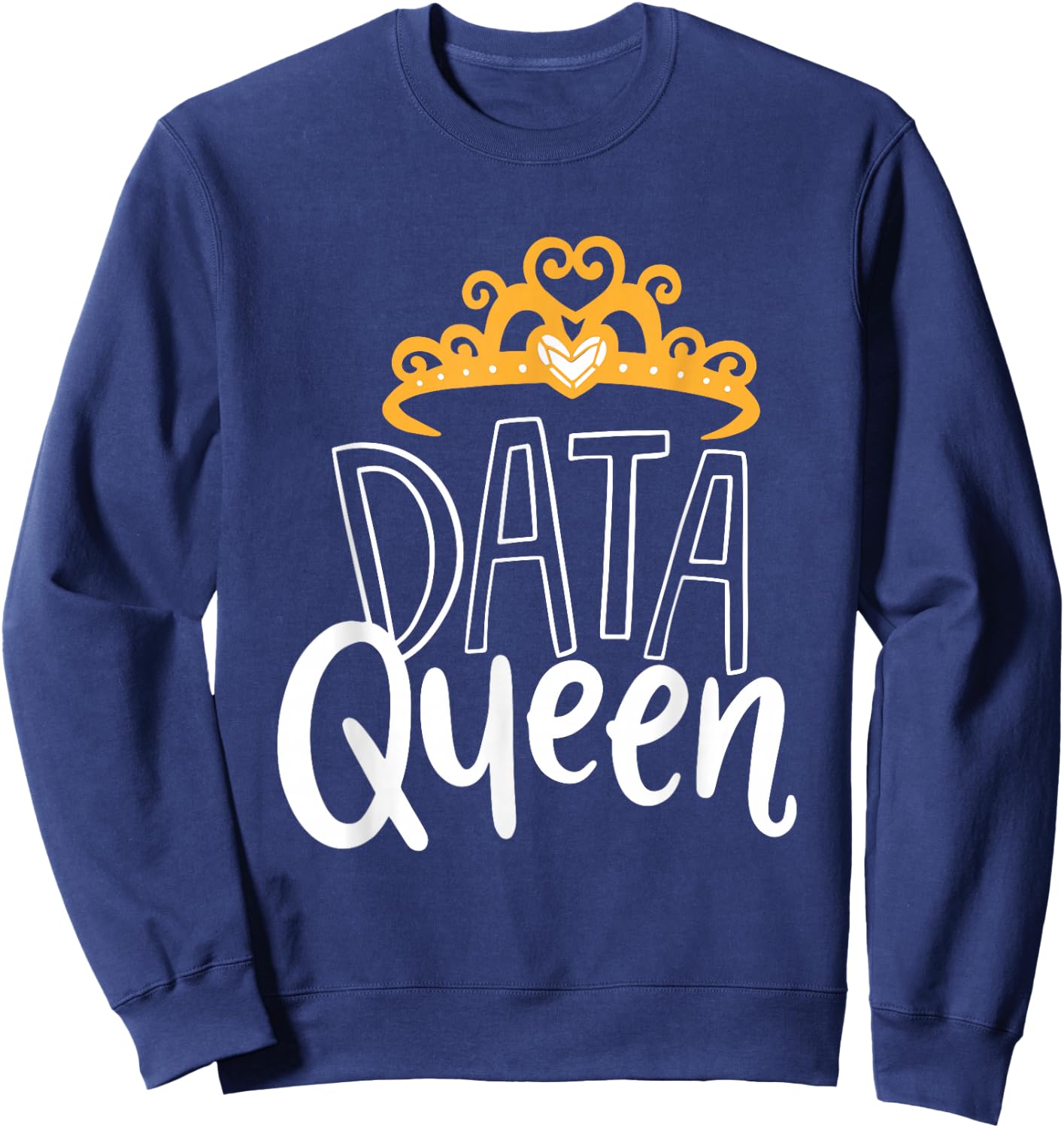 Data Queen For Data Analysts & Scientists Sweatshirt - Sweatshirt | Navy
