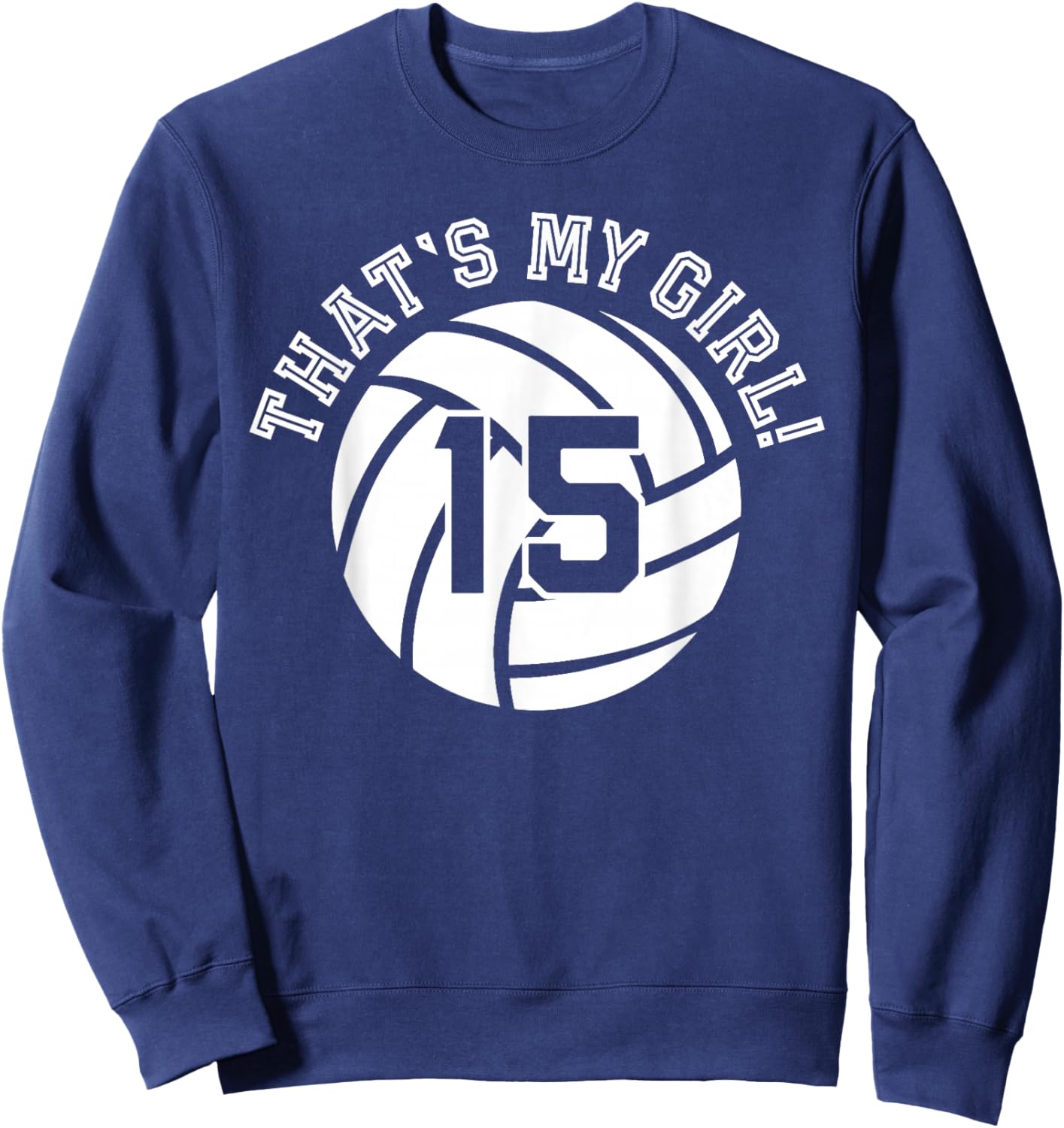 15 Volleyball Player That's My Girl Cheer Mom Dad Team Coach Sweatshirt - Sweatshirt | Navy