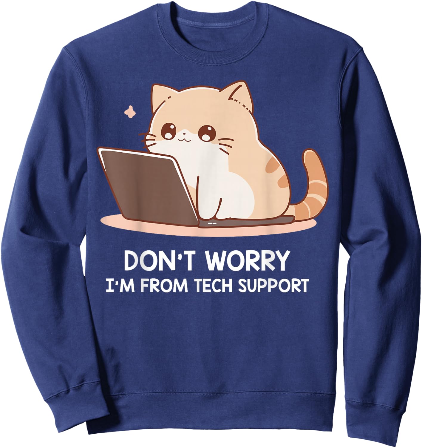 Cat Don't Worry I'm From Tech Support Sweatshirt - Sweatshirt | Navy