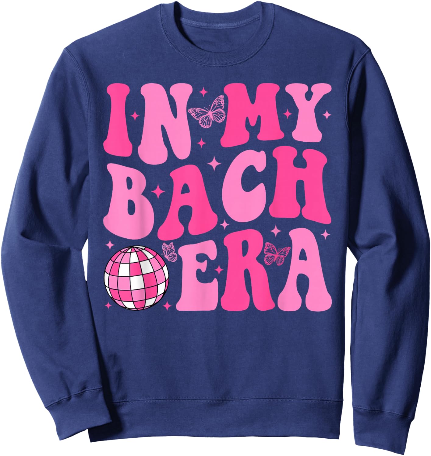 In My Bach Era Bridesmaid Bride Squad Disco Bachelorette Sweatshirt - Sweatshirt | Navy