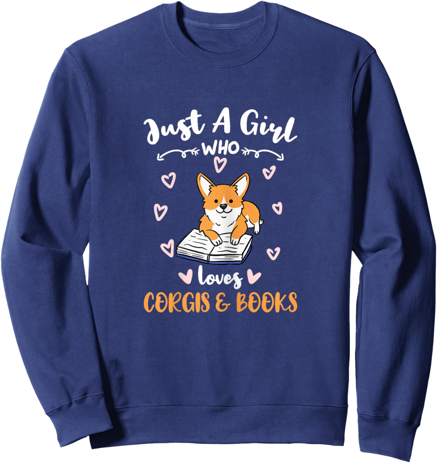 Just A Girl Who Loves Corgis And Books Sweatshirt - Sweatshirt | Navy