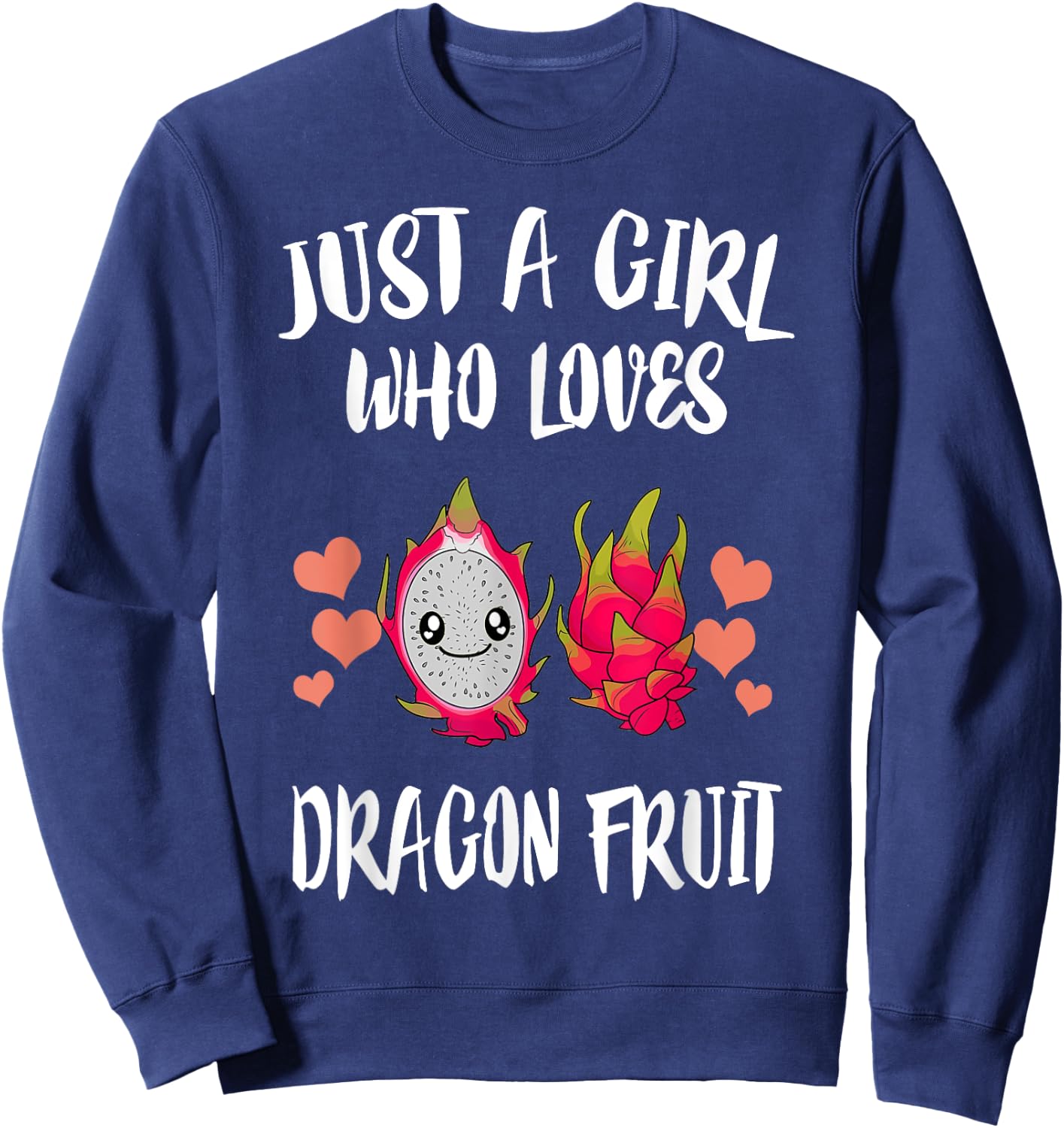 Just A Girl Who Loves Dragon Fruit Sweatshirt - Sweatshirt | Navy