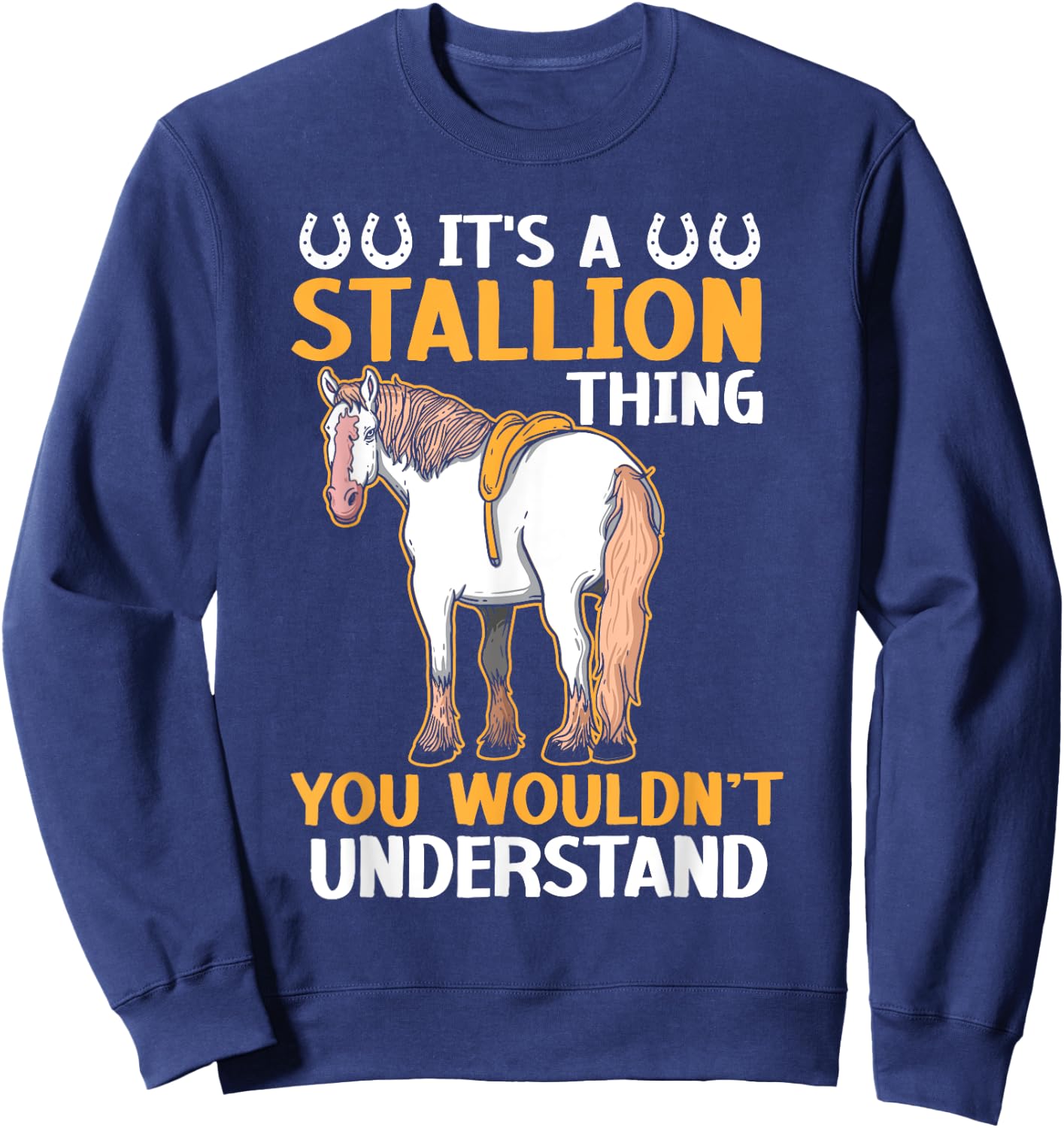 It's A Stallion Thing You Wouldn't Understand Horse Rider Sweatshirt - Sweatshirt | Navy