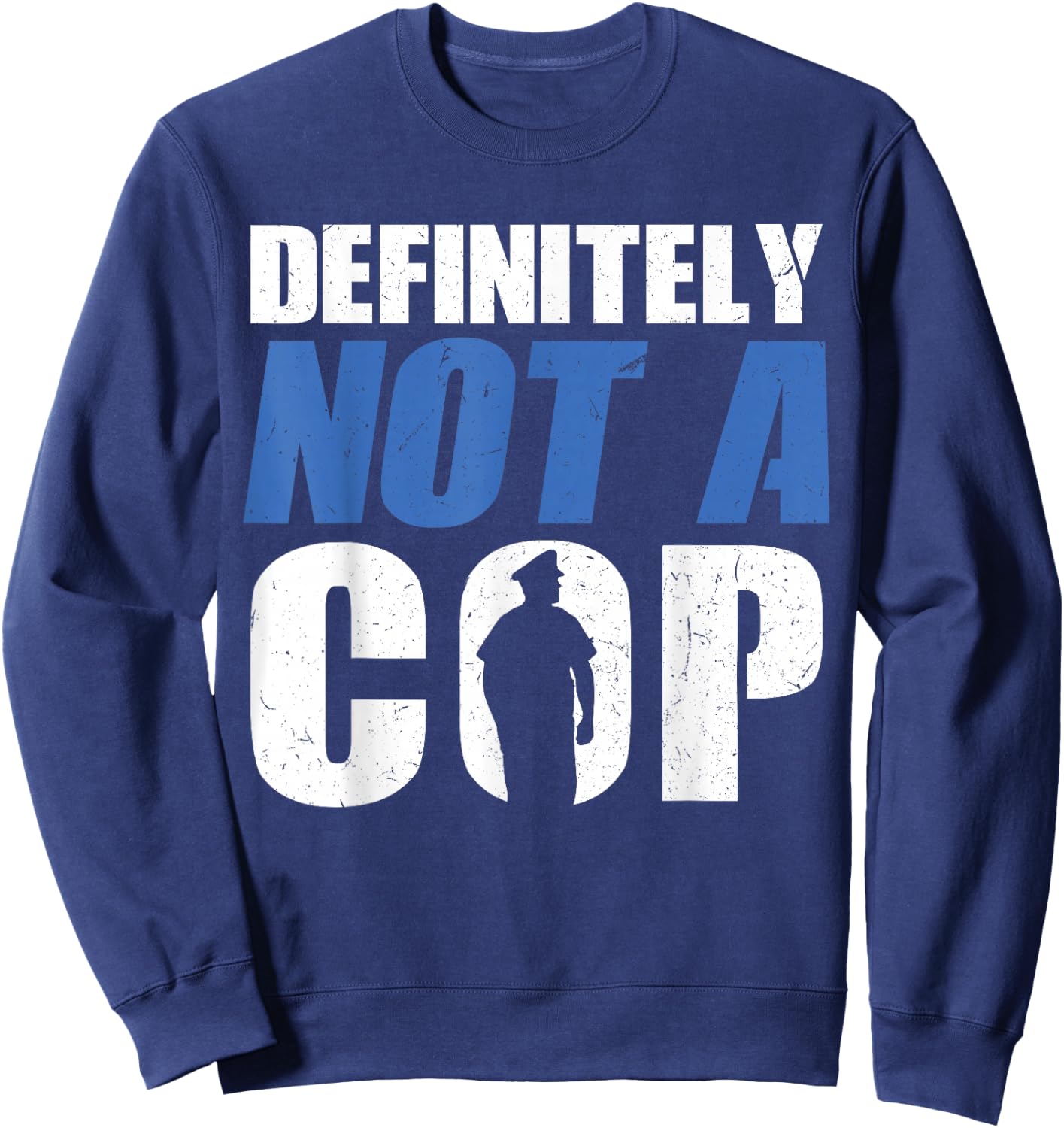 Definitely Not A Cop - Police Officer Sweatshirt - Sweatshirt | Navy