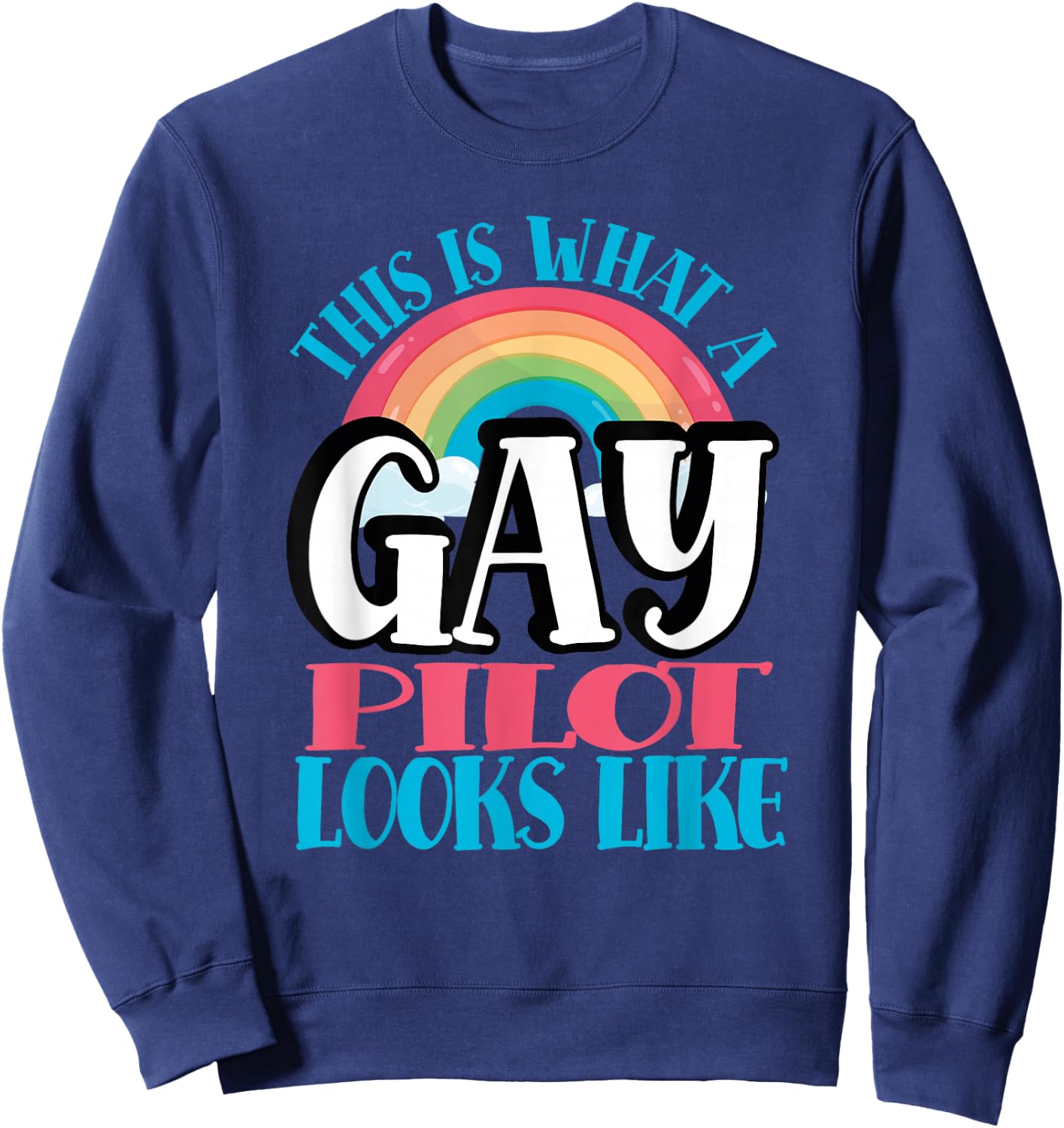 This is What Gay Pilot Looks Like LGBT Gay Pilot Sweatshirt - Sweatshirt | Navy