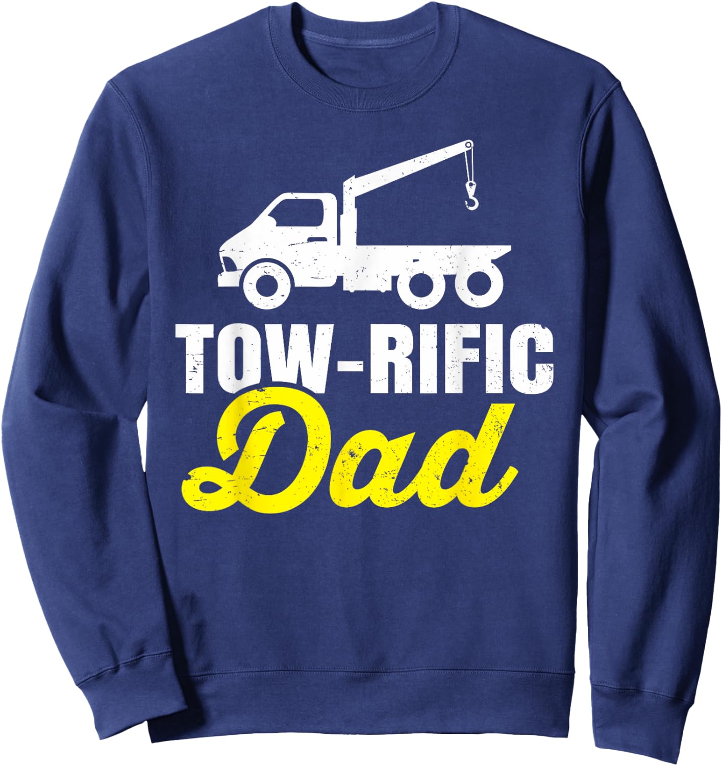 Tow Truck Driver Dad Father Towing Car Pickup Wrecker Gift Sweatshirt - Sweatshirt | Navy