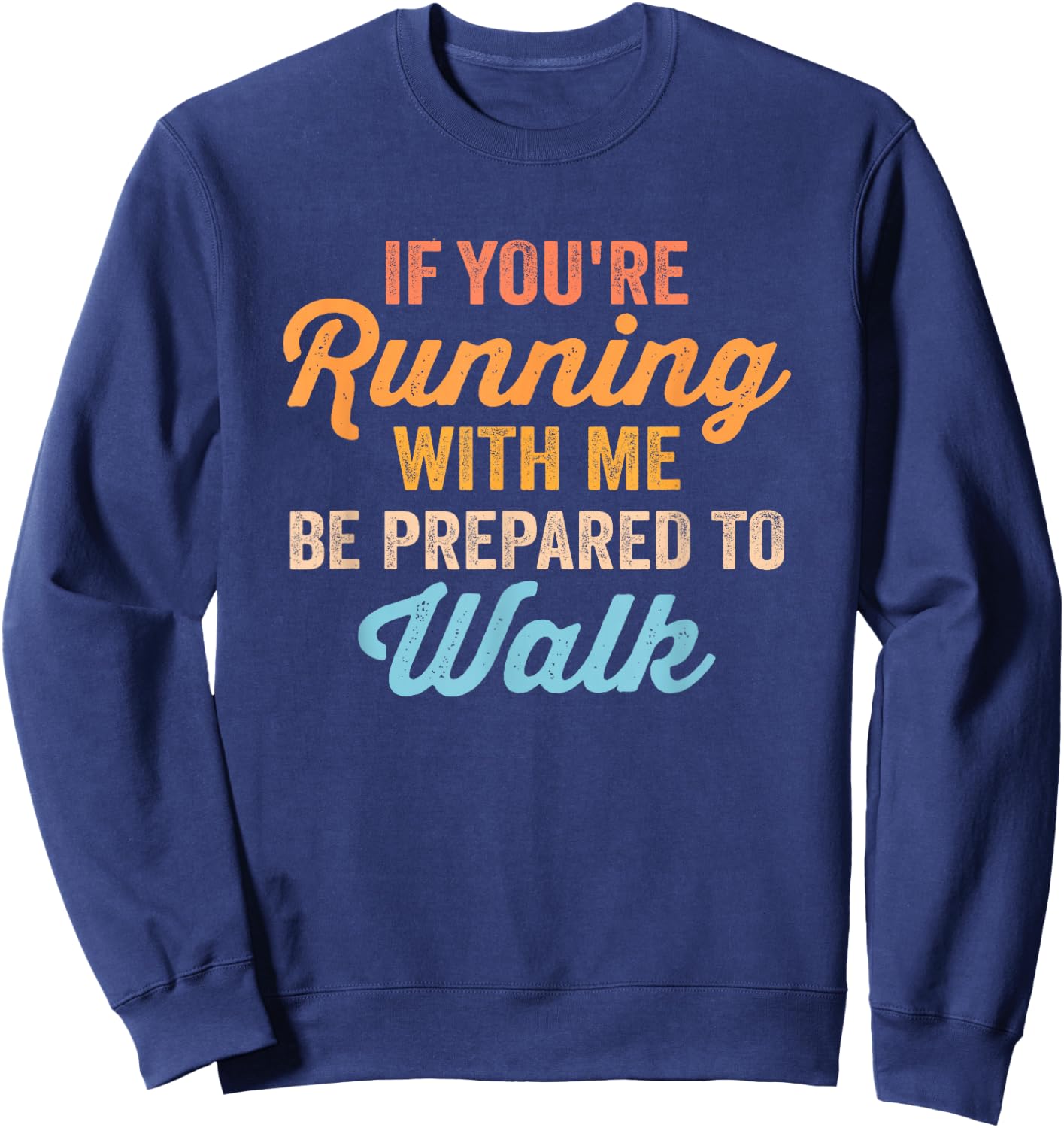 Funny Gym Slow Runner Exercise If You're Running With Me Sweatshirt - Sweatshirt | Navy