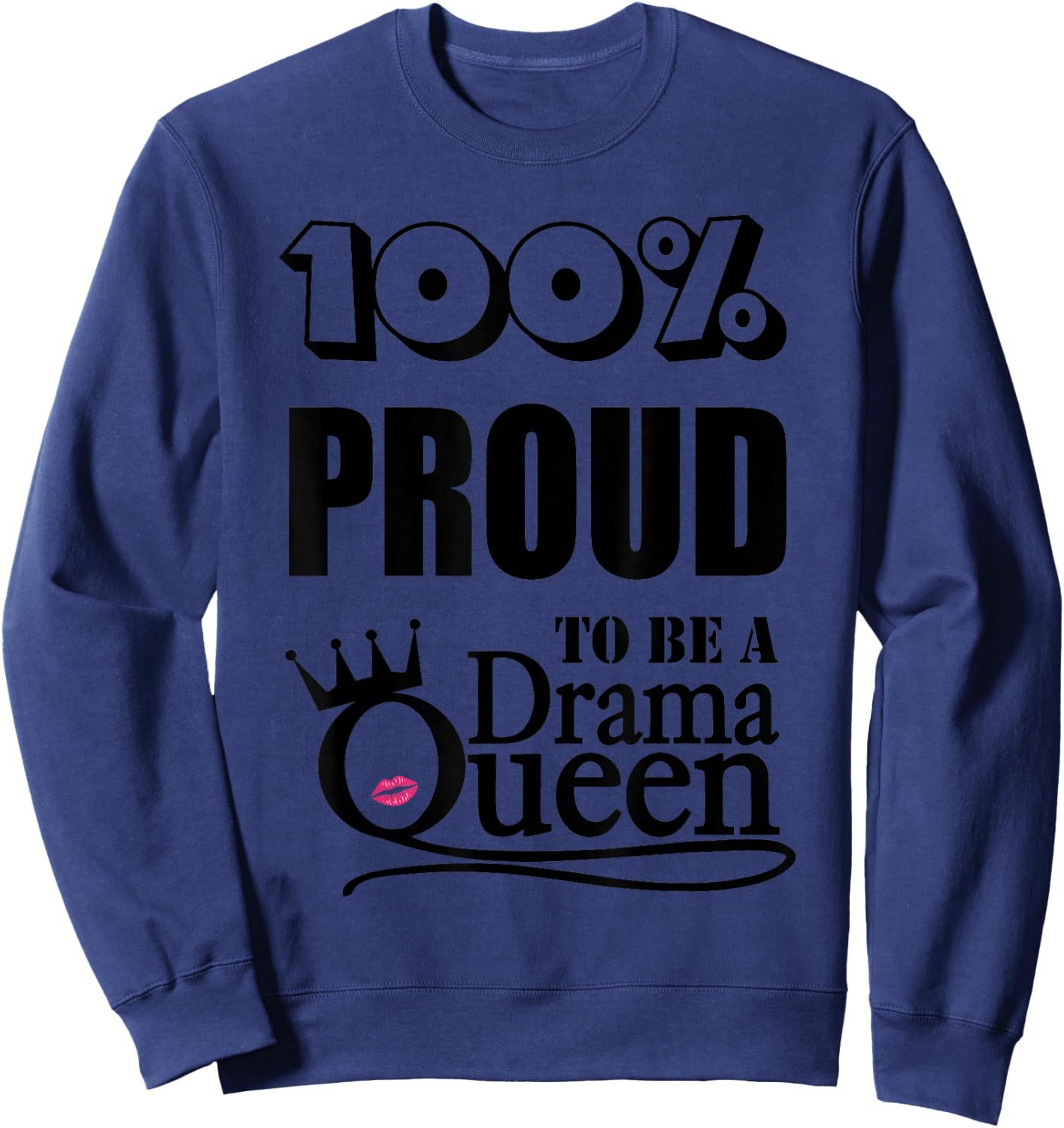 Drama Queen, 100% proud Sweatshirt - Sweatshirt | Navy