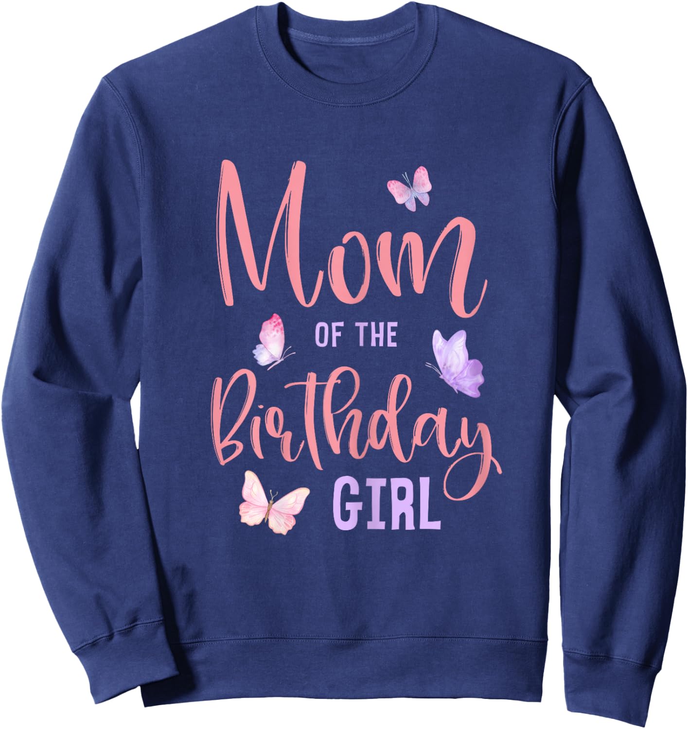 Mom of The Birthday Girl Butterfly Party Matching Family Sweatshirt - Sweatshirt | Navy