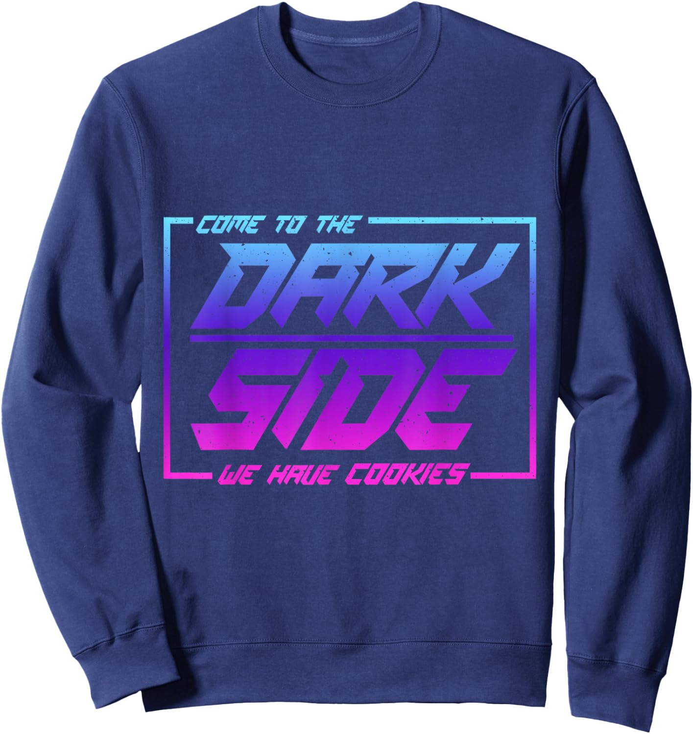 Come To The Dark Side We Have Cookies | Funny Cookies Sweatshirt - Sweatshirt | Navy