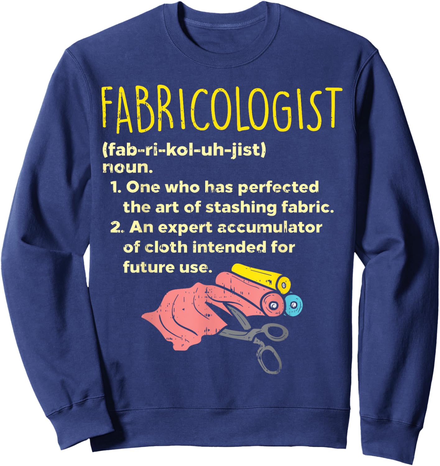Fabricologist Definition Funny Sewing Quilter Sewer Gift Sweatshirt - Sweatshirt | Navy