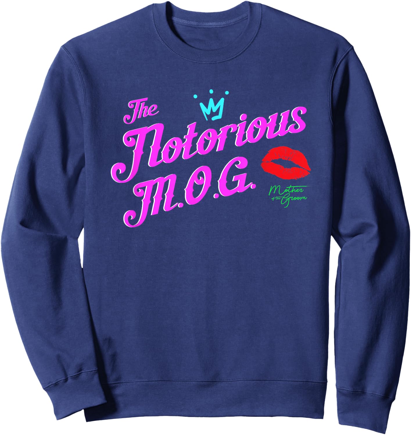 Mother of the Groom Shirts | Funny NOTORIOUS M.O.G. Sweatshirt - Sweatshirt | Navy